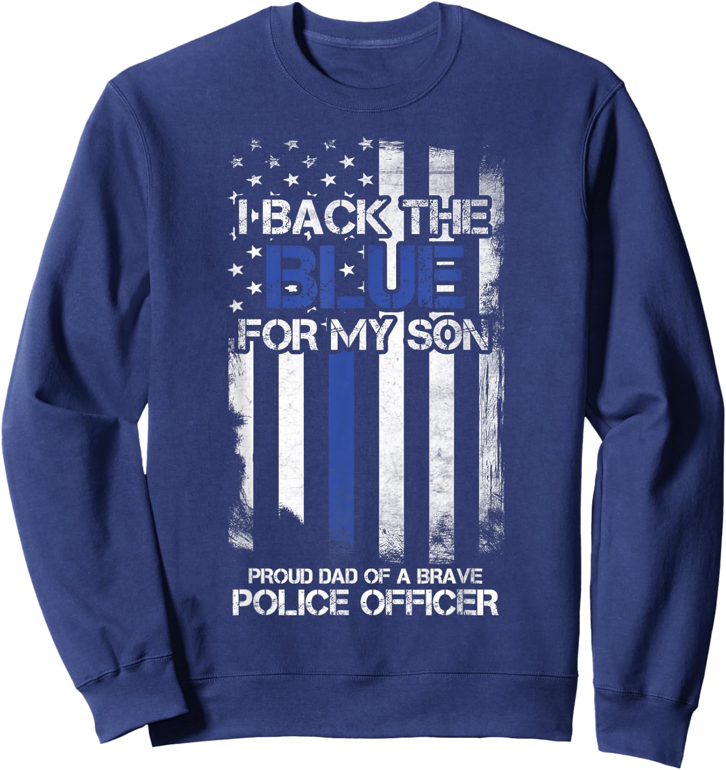 I Back The Blue For My Son Proud Dad Of A Police Officer Sweatshirt - Sweatshirt | Navy