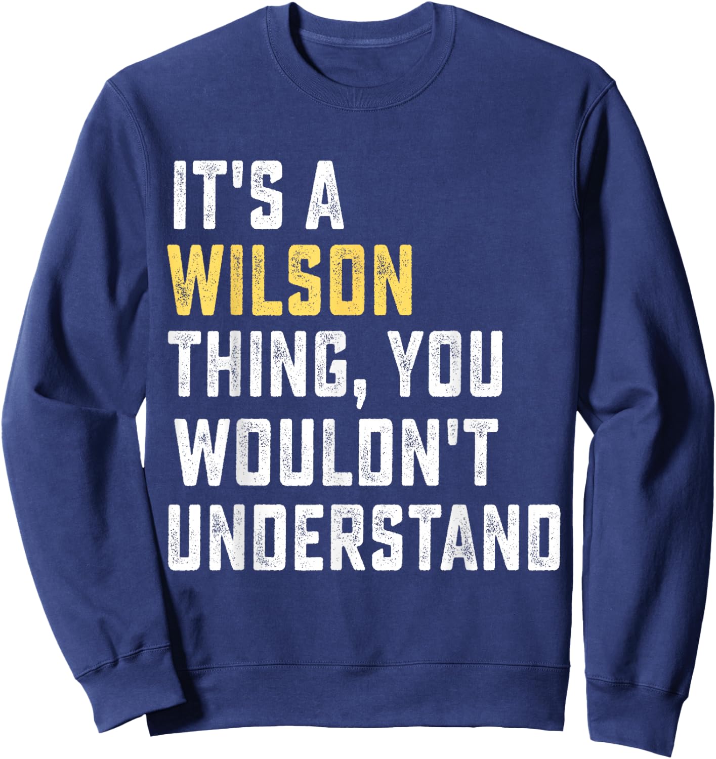 It's a Wilson Thing, You Wouldn't Understand Personalized Fa Sweatshirt - Sweatshirt | Navy