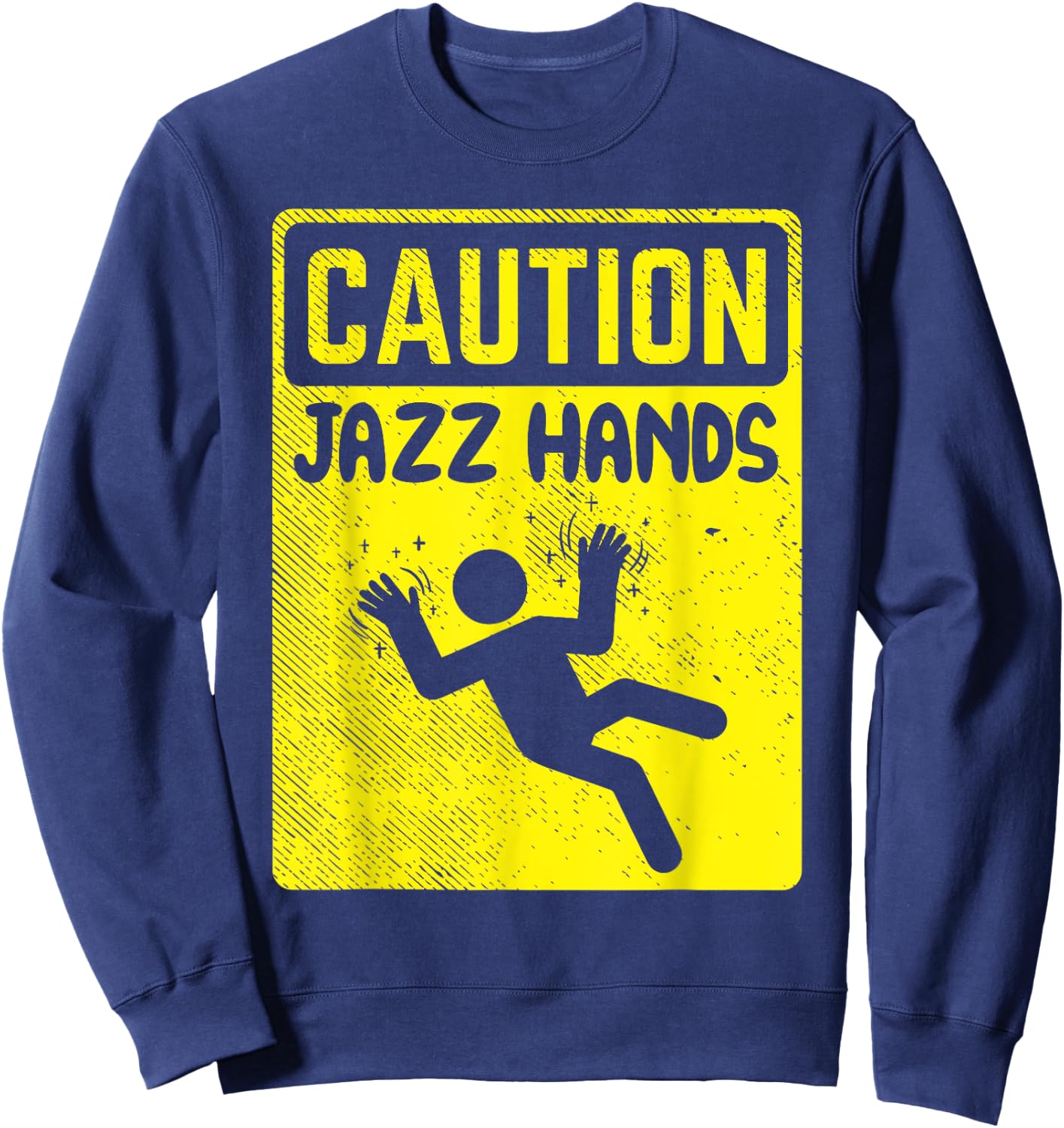 Funny Caution Jazz Hands Jazz Dance Sweatshirt - Sweatshirt | Navy