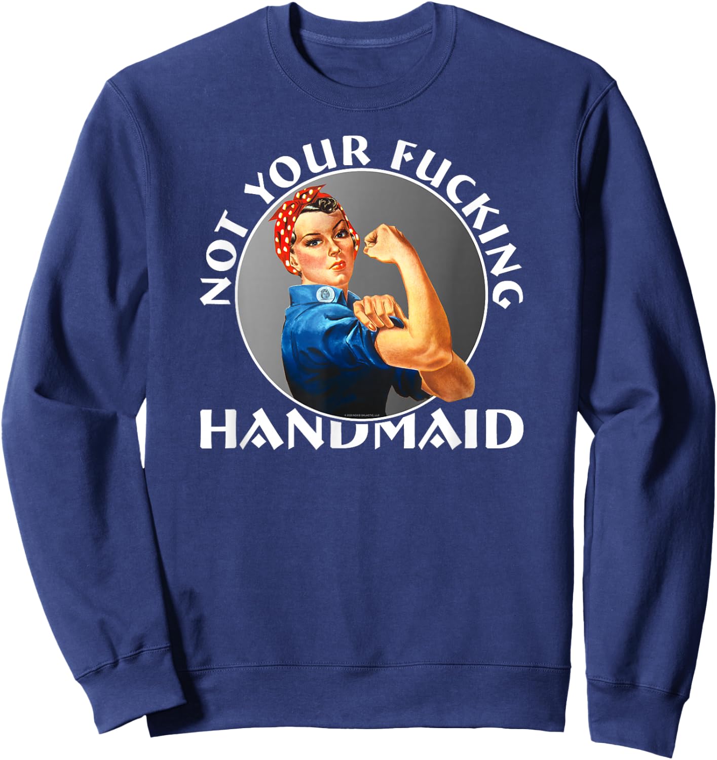 Not Your Fucking Handmaid - Rosie The Riveter Sweatshirt - Sweatshirt | Navy