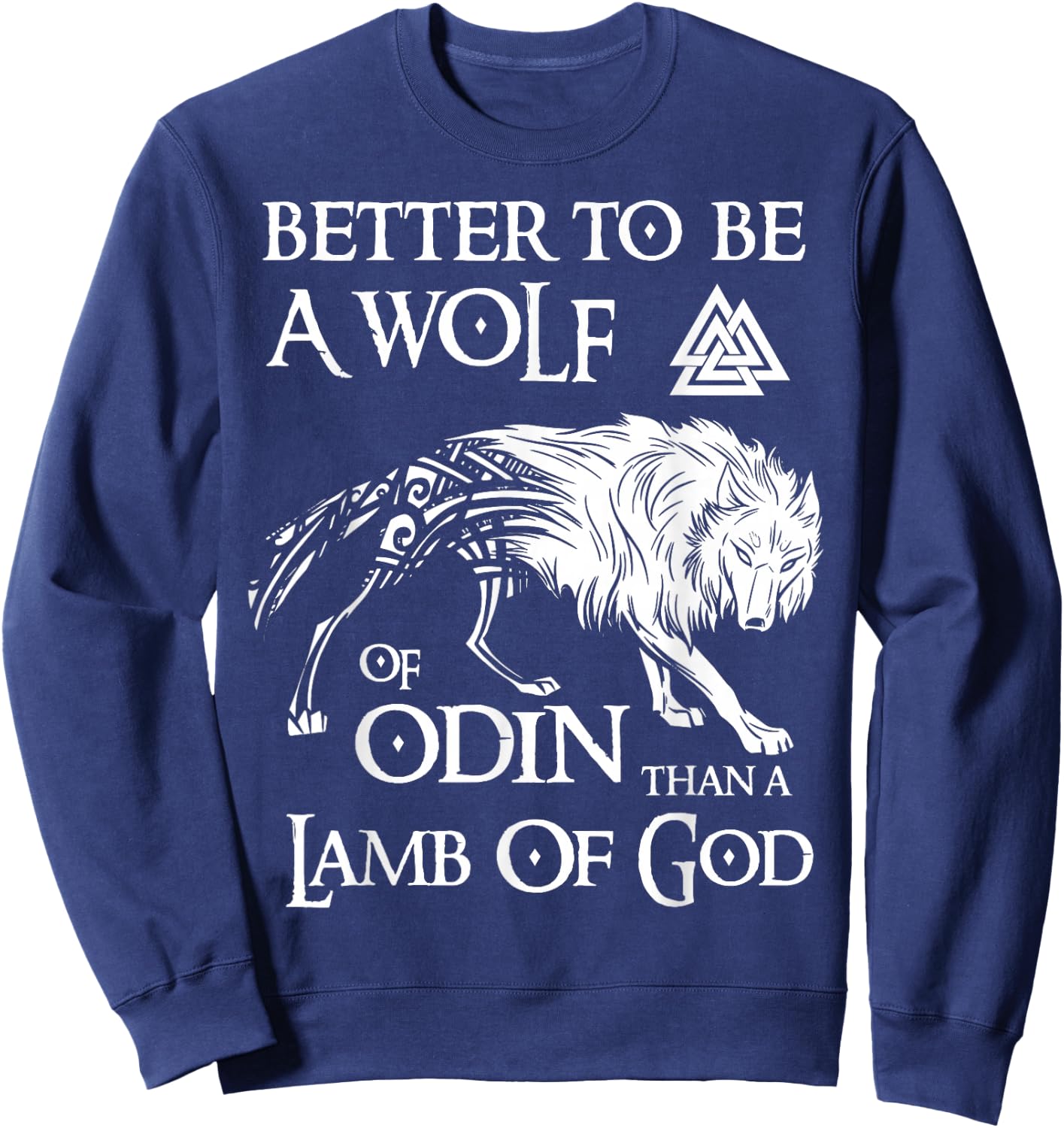 Viking Shirt, Better Be A Wolf Of Odin - Norse Mythology Sweatshirt - Sweatshirt | Navy