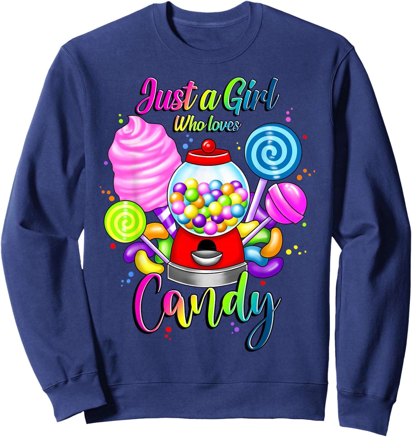 Just A Girl Who Loves Candy, Rainbow Sweets Tester Gift Sweatshirt - Sweatshirt | Navy