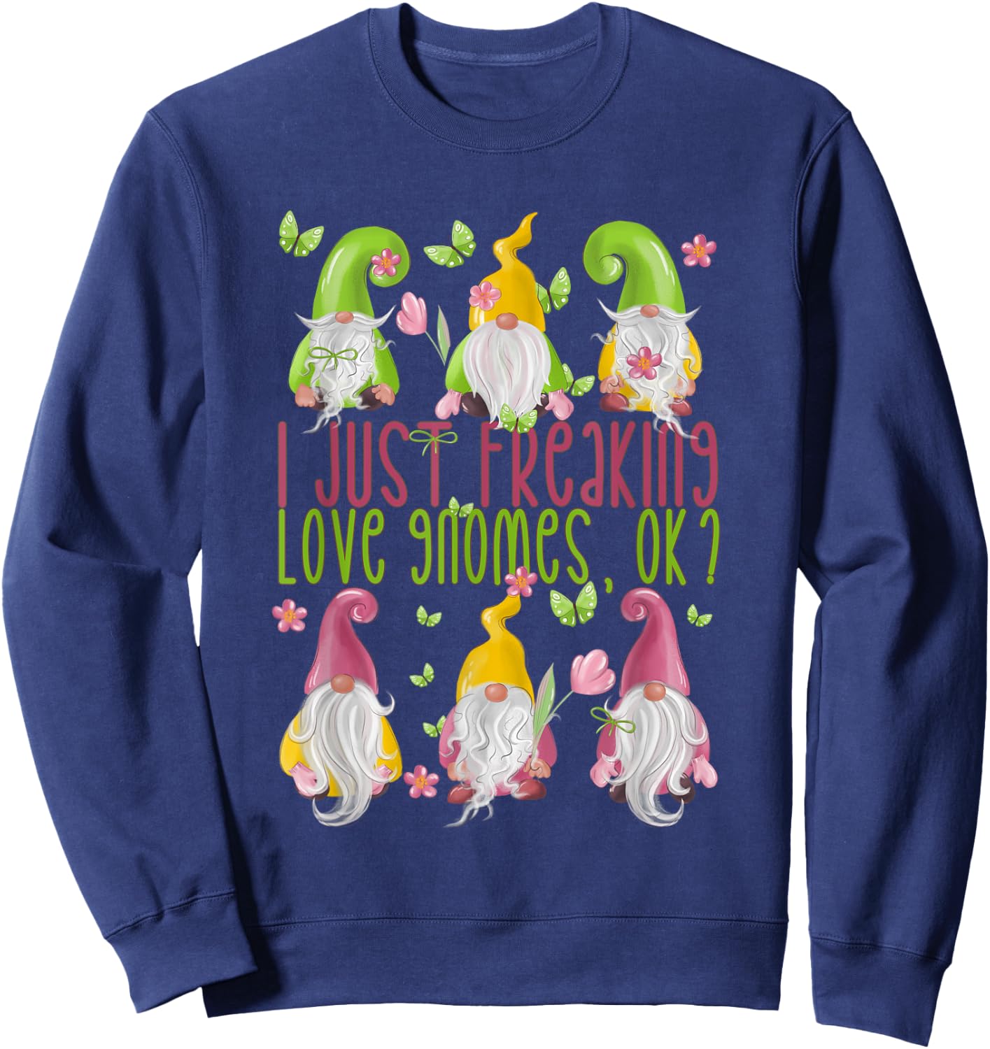 Spring Gnome For Summer - I Just Freaking Love Gnomes Sweatshirt - Sweatshirt | Navy