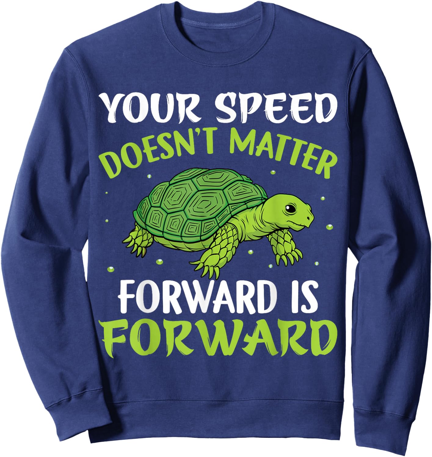 Your Speed Doesn't Matter Forward Is Forward Turtle Sweatshirt - Sweatshirt | Navy