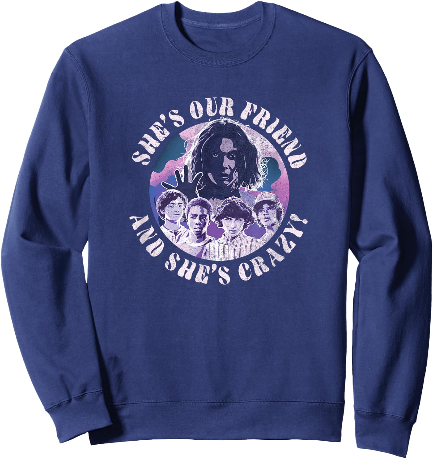 Stranger Things Group Shot She's Our Friend & She's Crazy Sweatshirt - Sweatshirt | Navy