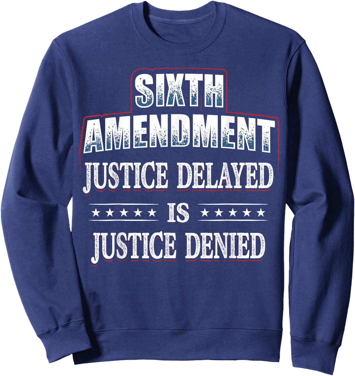 Right to a Speedy Trial 6th Amendment Sweatshirt - Sweatshirt | Navy