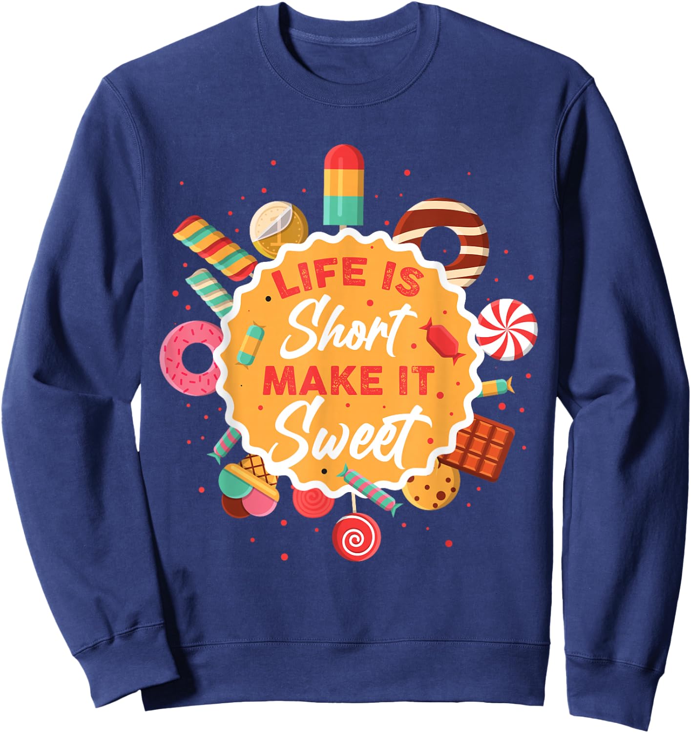 Life is Short Make It Sweet Sweatshirt - Sweatshirt | Navy