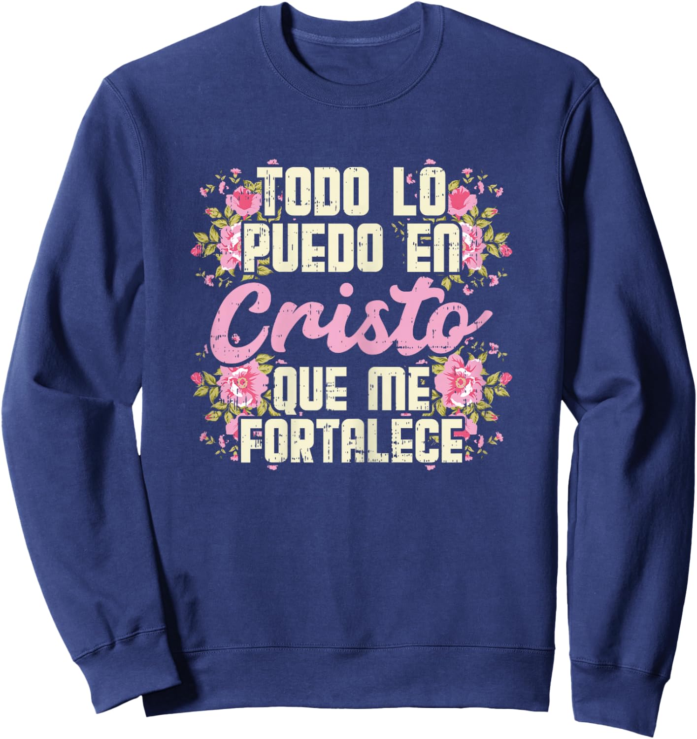 Todo Lo Puedo En Cristo God Jesus Spanish Christian Gift Sweatshirt - Sweatshirt | Navy
