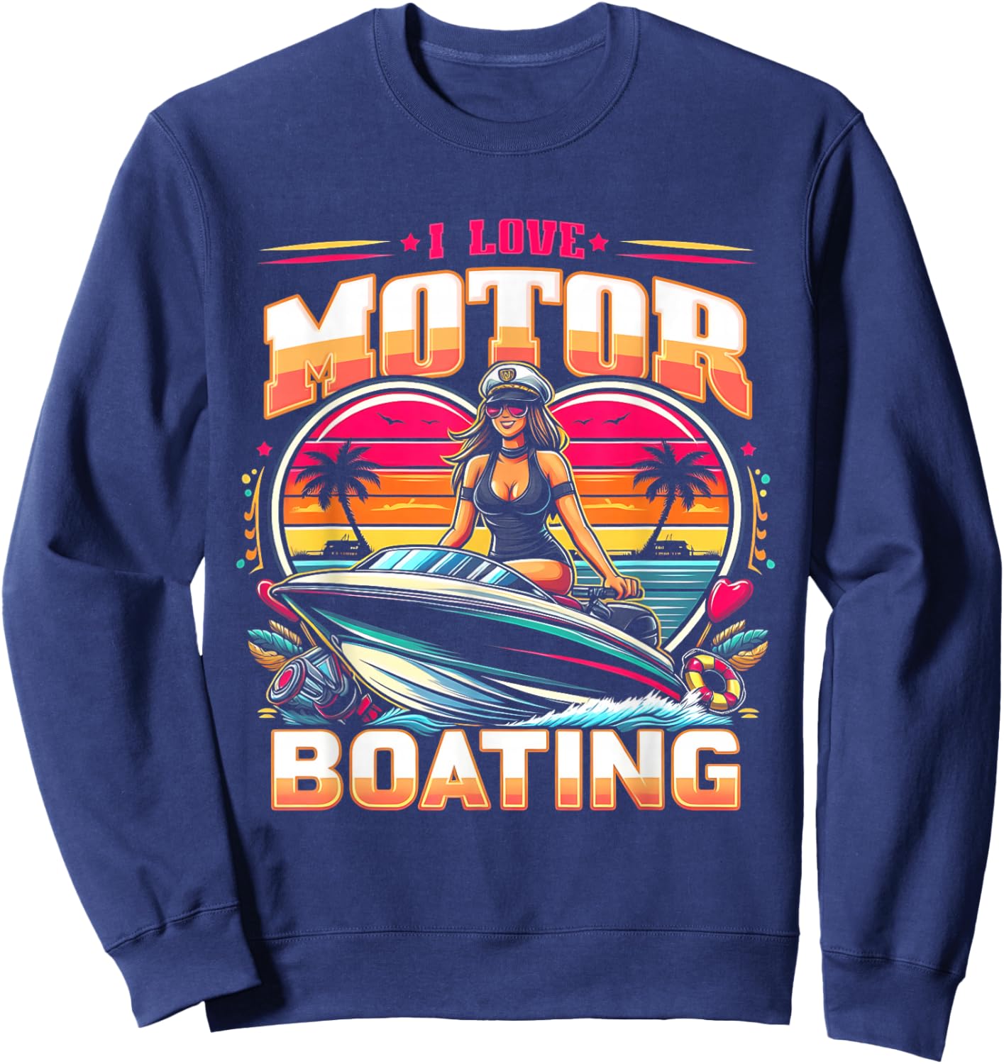 I Love Motor Boating Funny Boat Captain Funny Boater Life Sweatshirt - Sweatshirt | Navy