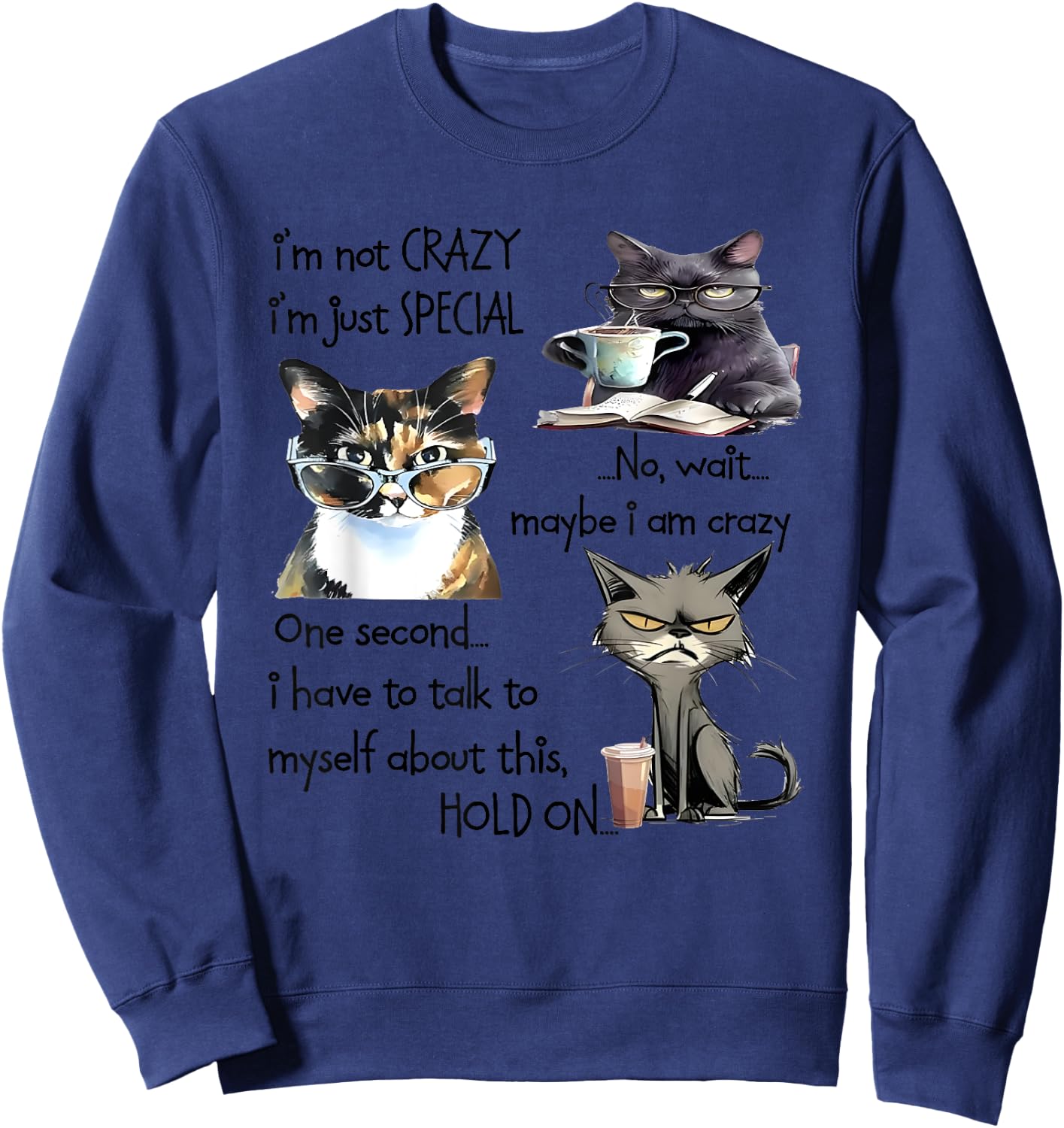 Cat I’m Not Crazy I’m Just Special No Wait Maybe I Am Crazy Women Sweatshirt - Sweatshirt | Navy