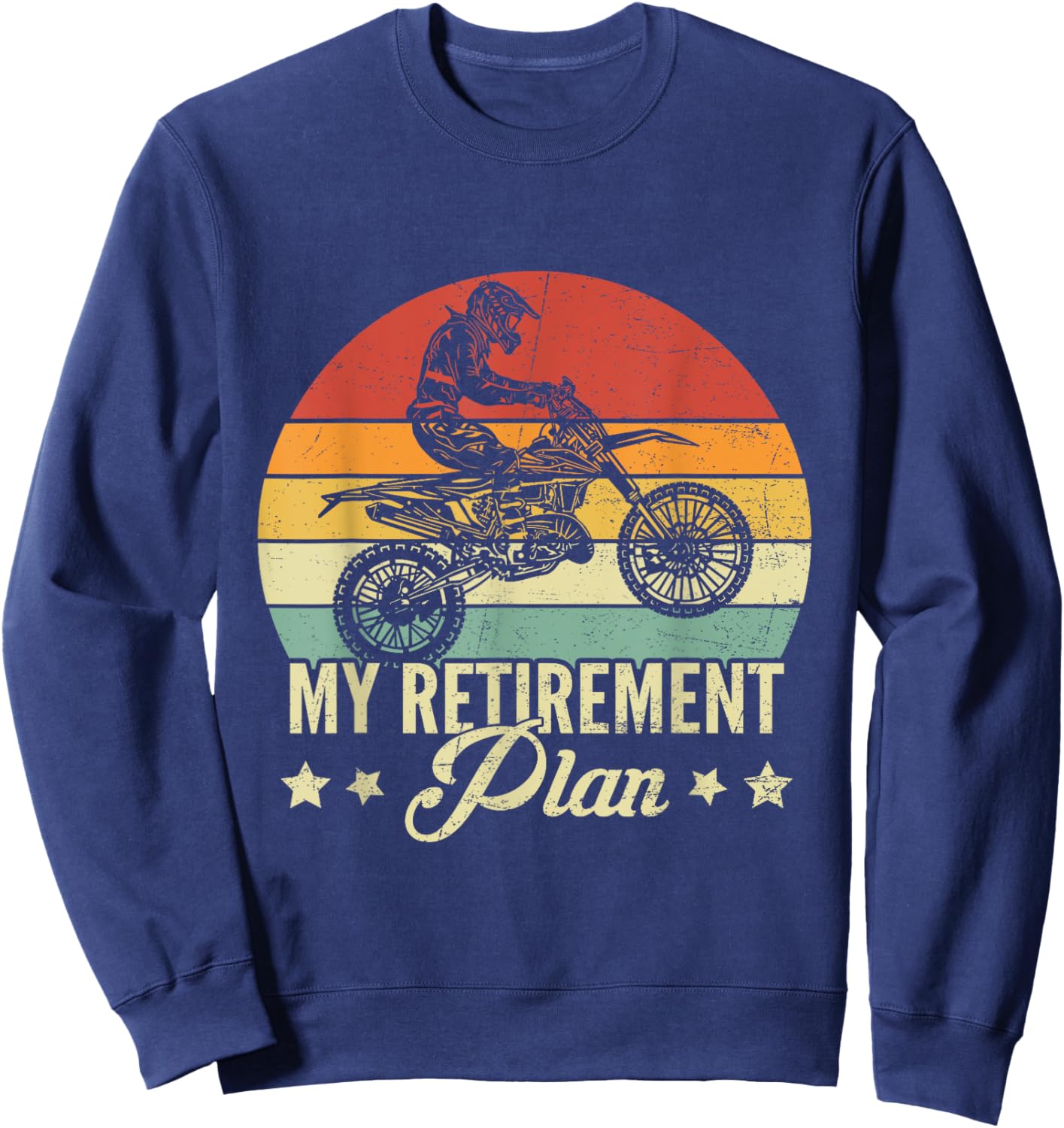 My Retirement Plan Is Dirt Bike Vintage Motocross Rider Sweatshirt - Sweatshirt | Navy