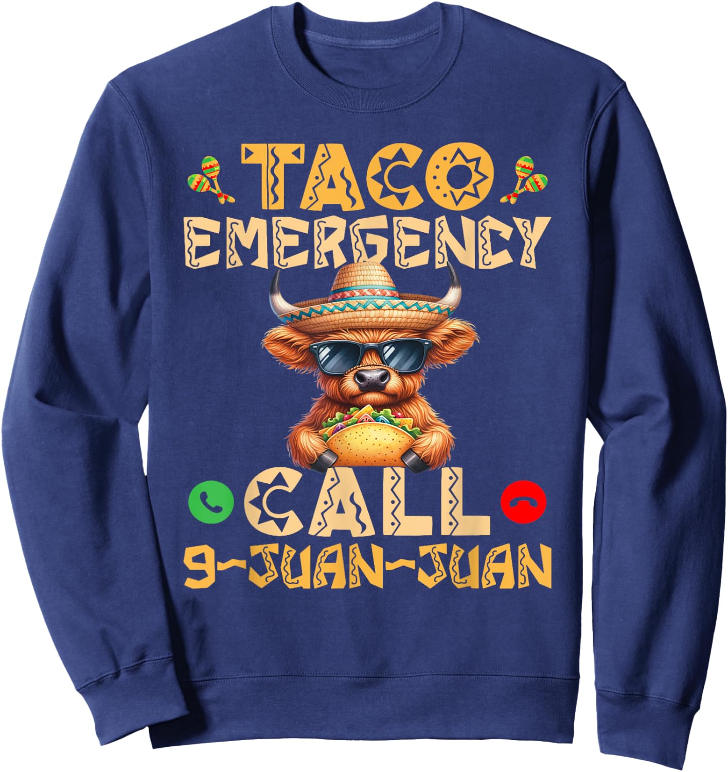 Taco Emergency Call 9 Juan Juan Cinco de Mayo mexican fiesta Sweatshirt - Sweatshirt | Navy