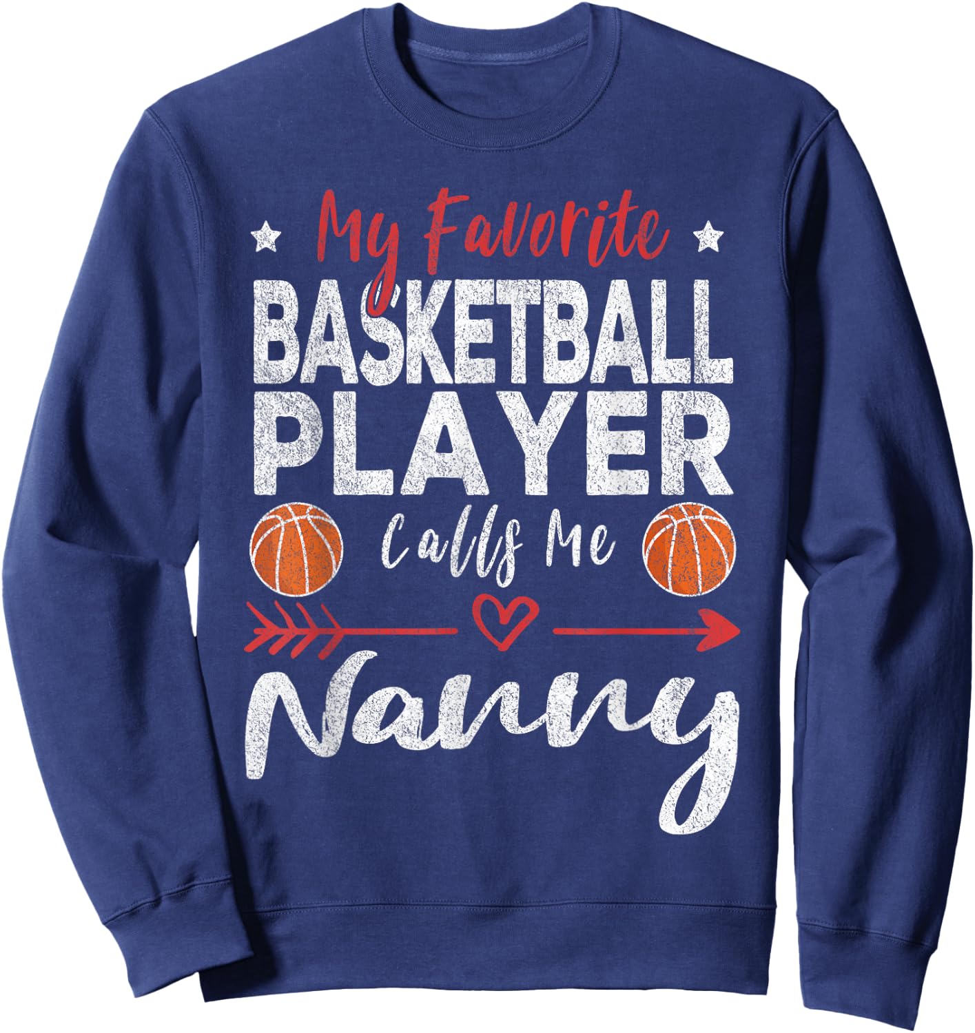 My Favorite Basketball Player Calls Me Nanny Sweatshirt - Sweatshirt | Navy