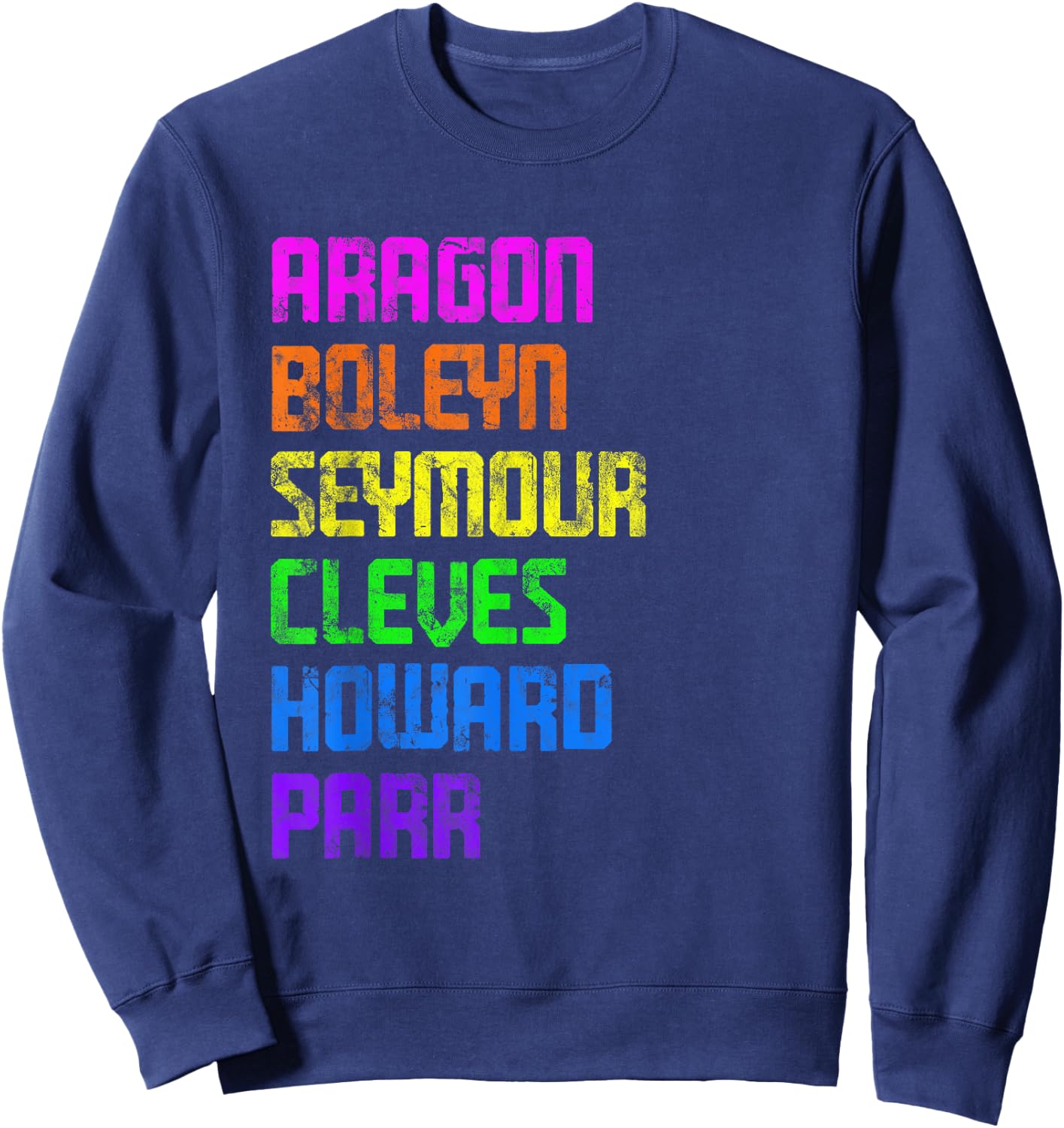 Six Ex Wife British History Historian Musical Lover Sweatshirt - Sweatshirt | Navy