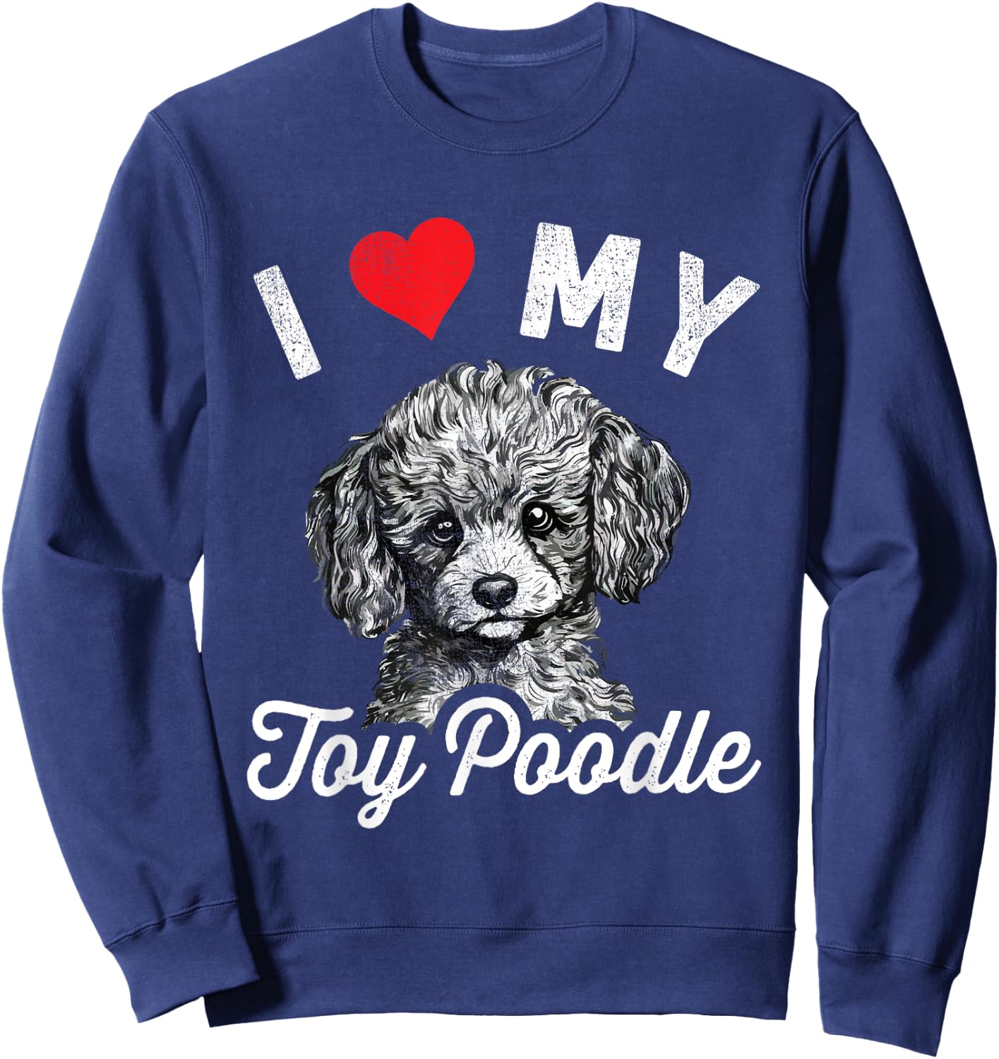 I Love My Toy Poodle I Heart My Toy Poodle Sweatshirt - Sweatshirt | Navy