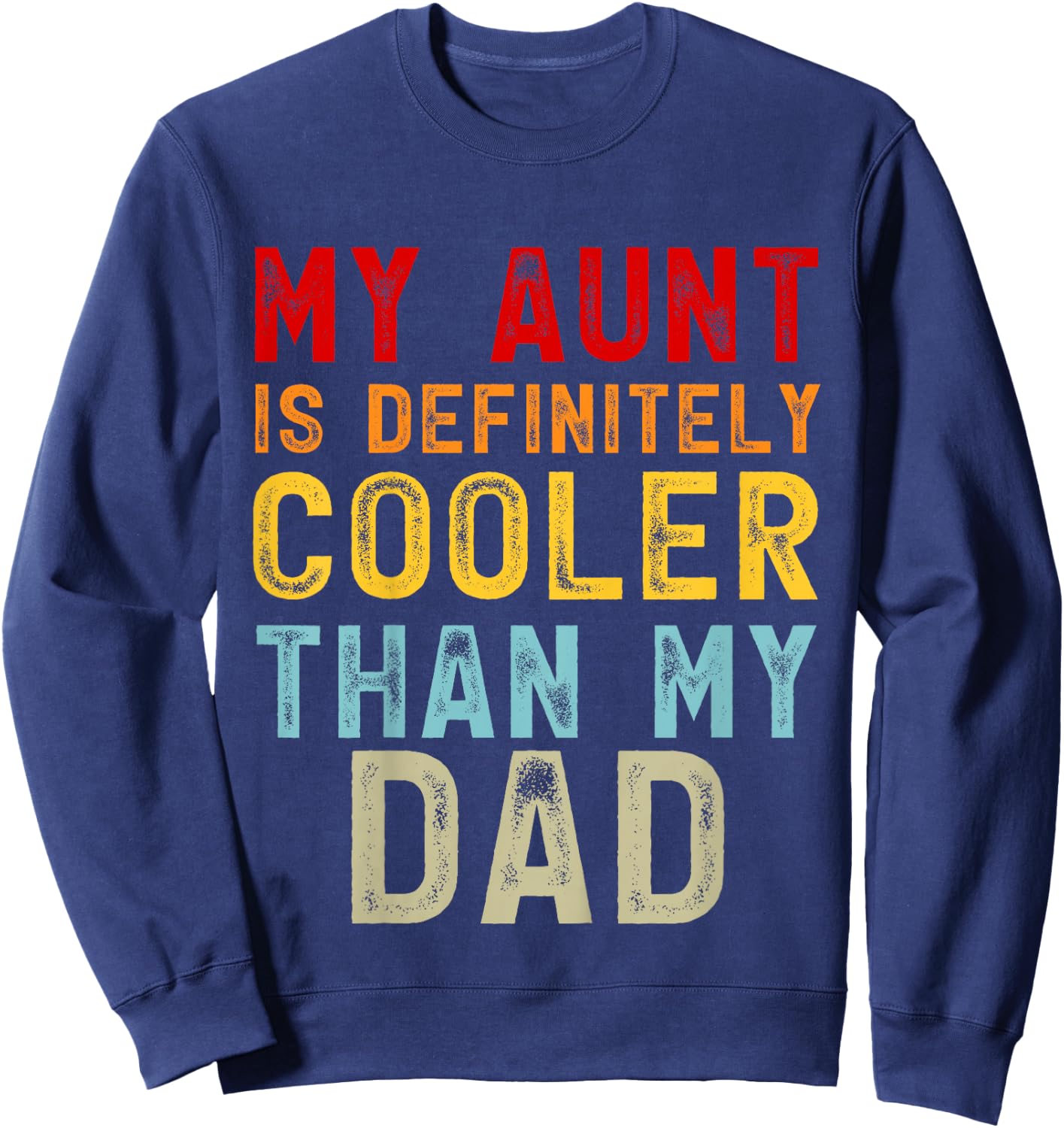 My Aunt Is Definitely Cooler Than My Dad Girl Boy Aunt Love Sweatshirt - Sweatshirt | Navy