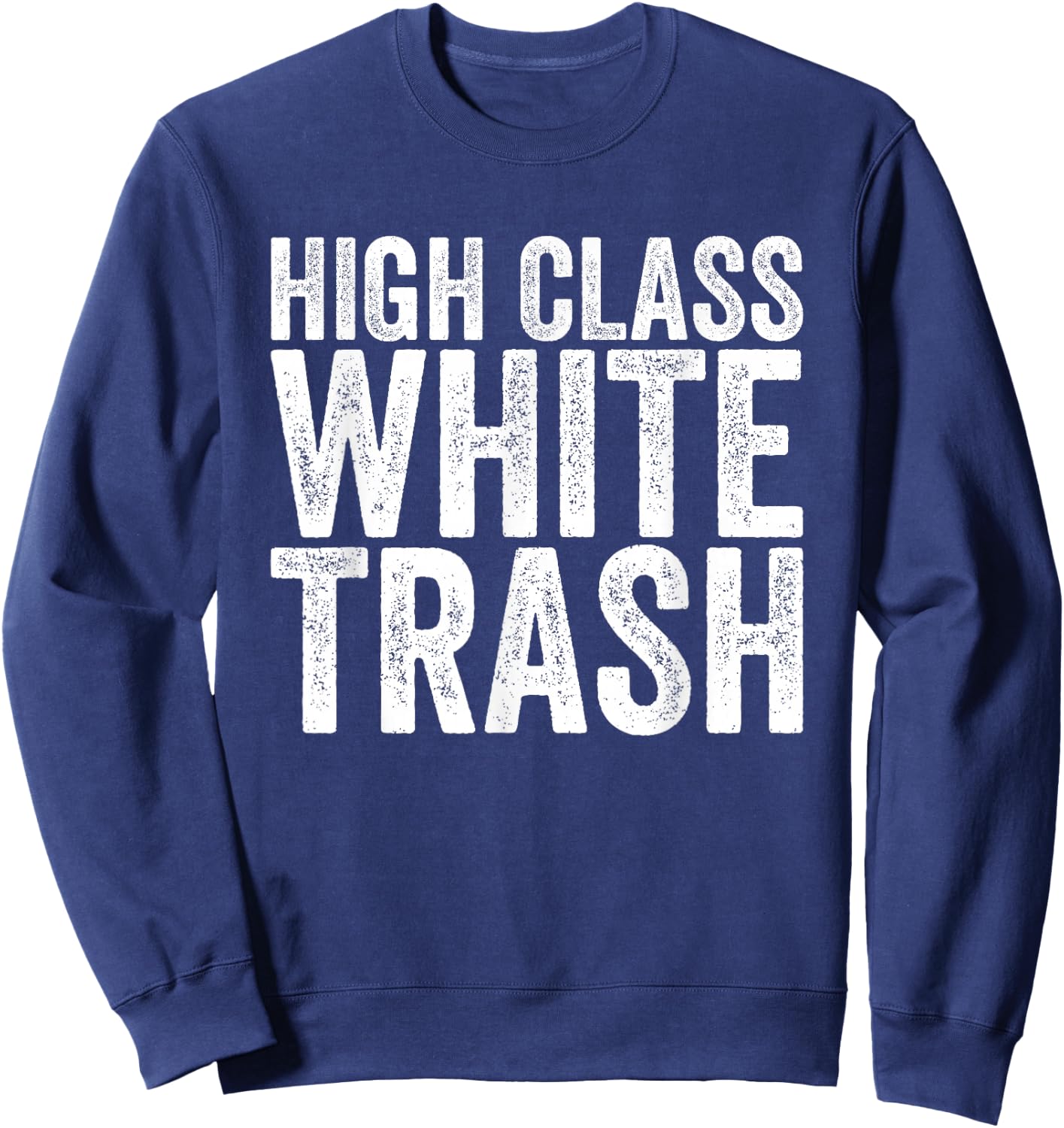 High Class White Trash Sweatshirt - Sweatshirt | Navy