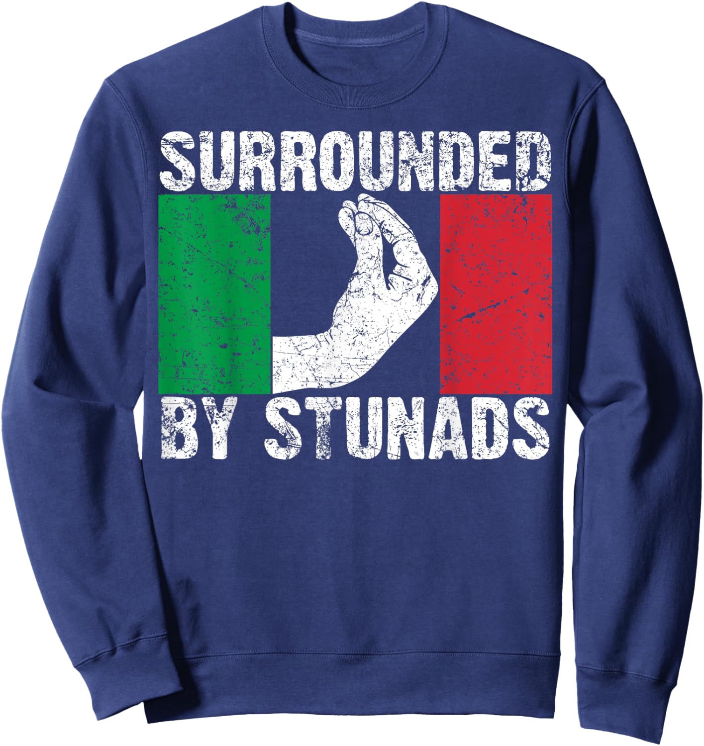 Funny Italian Gift Women Cool Surrounded By Stunads Sweatshirt - Sweatshirt | Navy