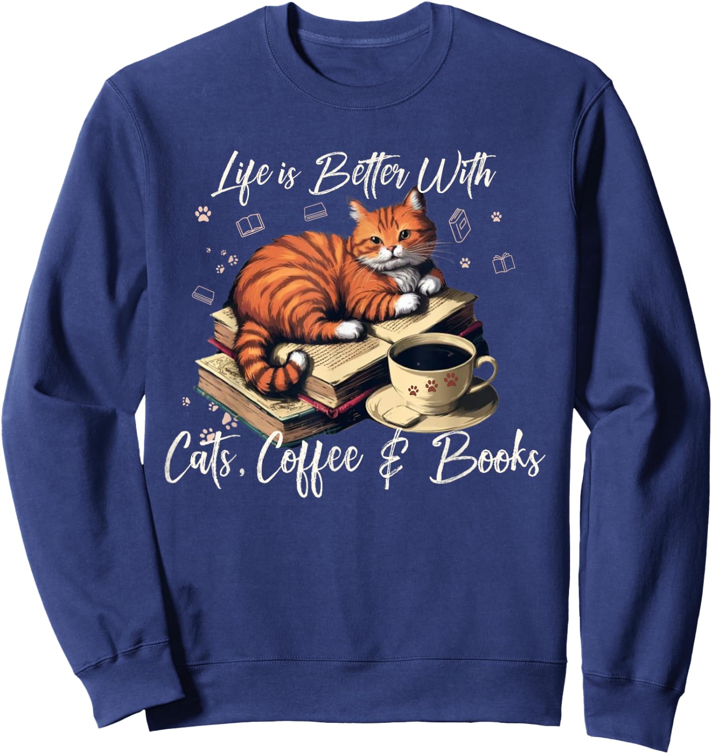 Life is Better with Cats, Coffee, and Books Sweatshirt - Sweatshirt | Navy