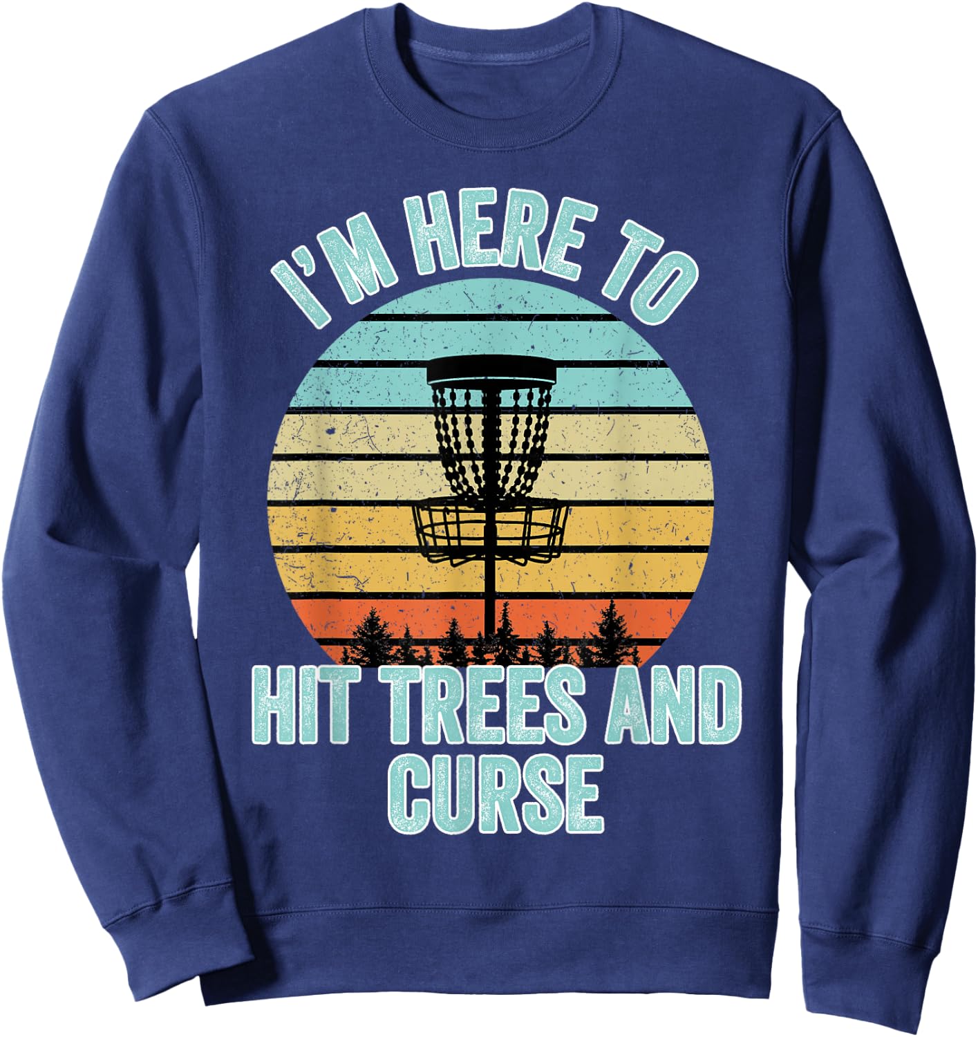 Disc Golf Shirt Funny Hit Trees and Curse Retro Disc Golf Gi Sweatshirt - Sweatshirt | Navy