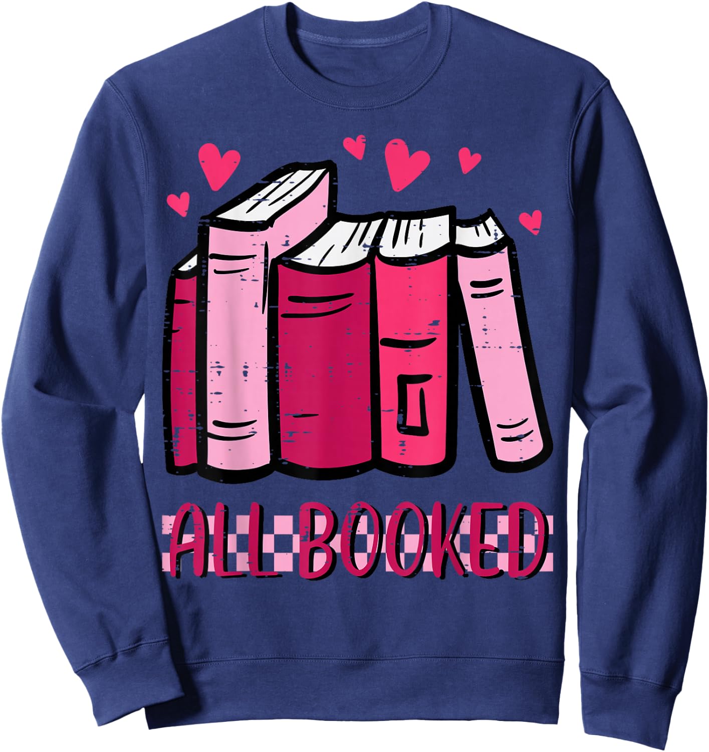 All Booked Funny Read Book Reading Librarian Men Women Kids Sweatshirt - Sweatshirt | Navy
