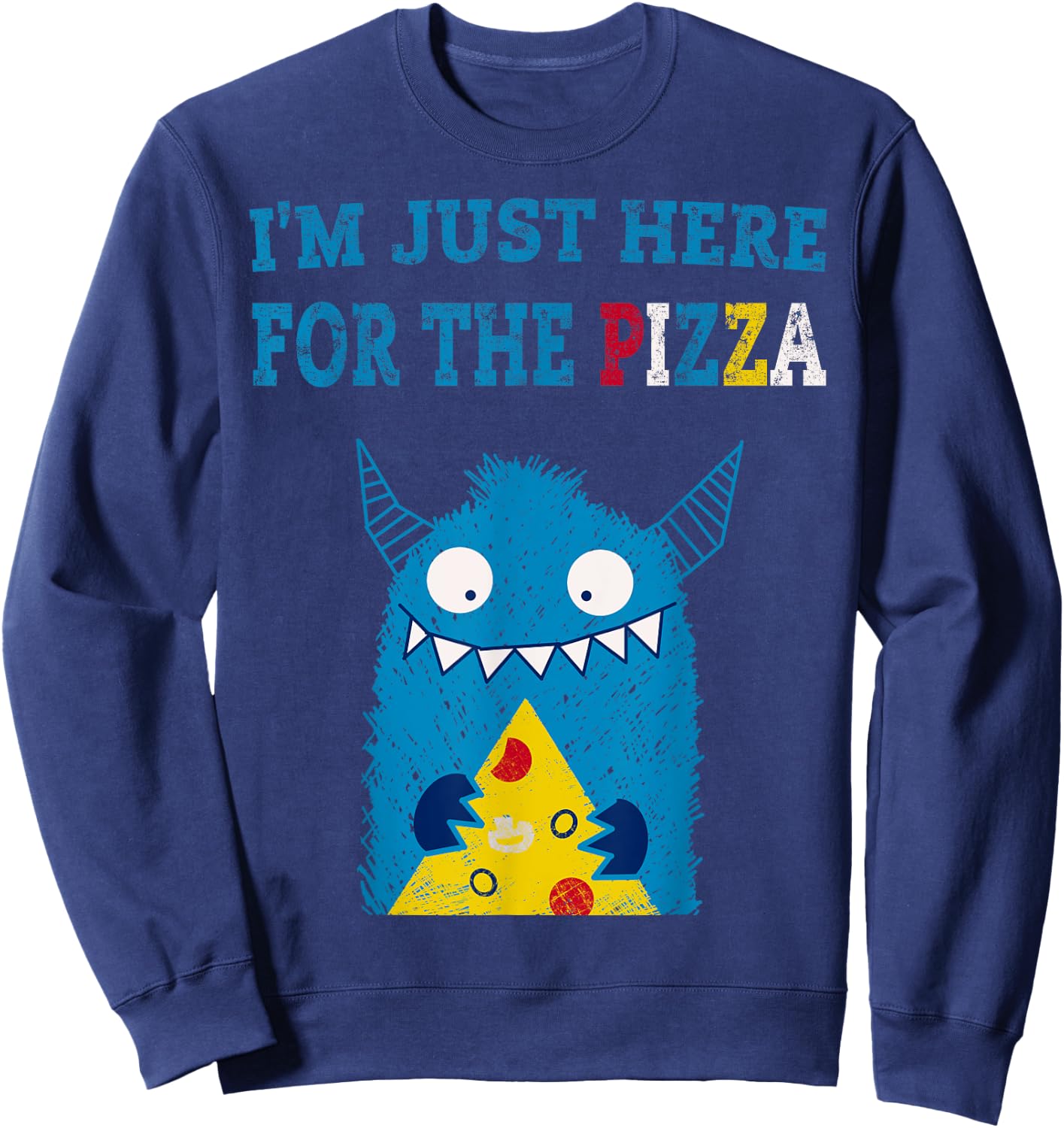 I'm Just Here For The Pizza Monster Sweatshirt - Sweatshirt | Navy