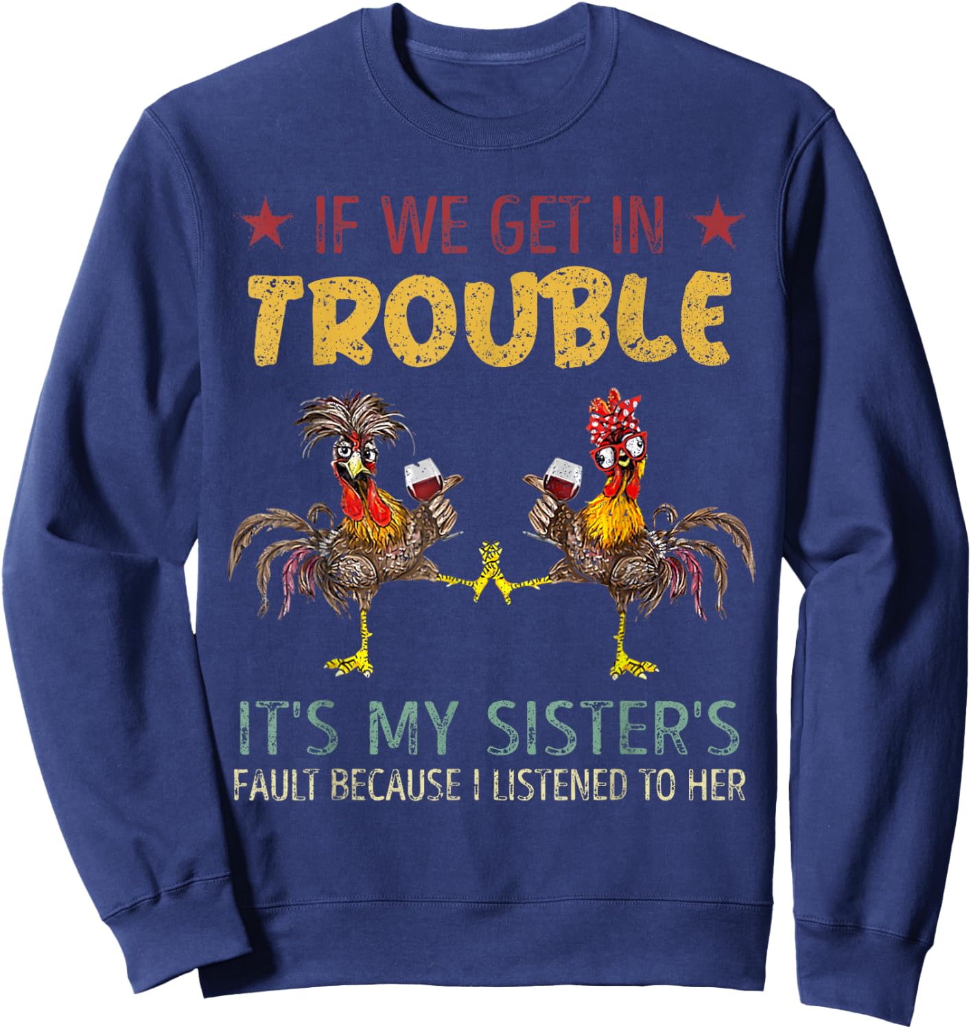 If We Get In Trouble It's My Sister's Fault Vintage Chicken Sweatshirt - Sweatshirt | Navy