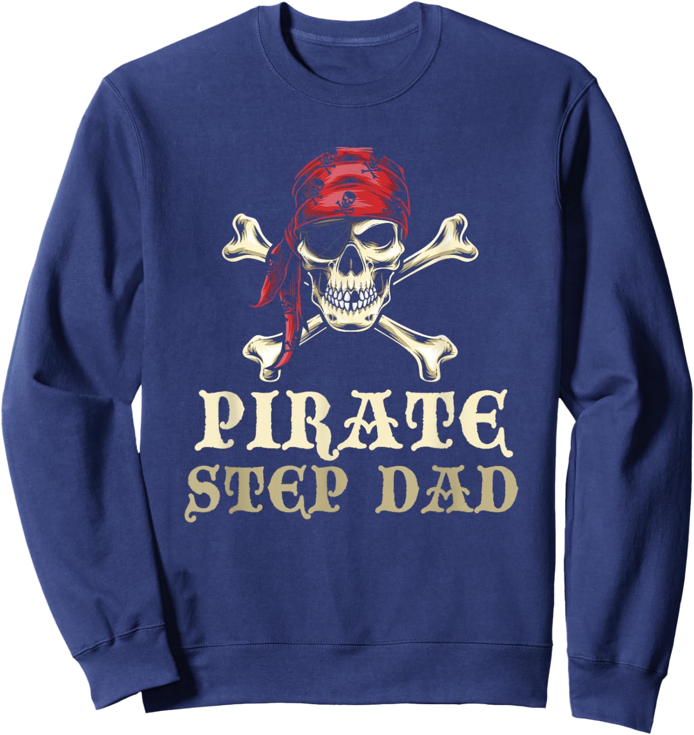 Pirate Step-Dad Skull Matching Halloween Costume StepDad Sweatshirt - Sweatshirt | Navy