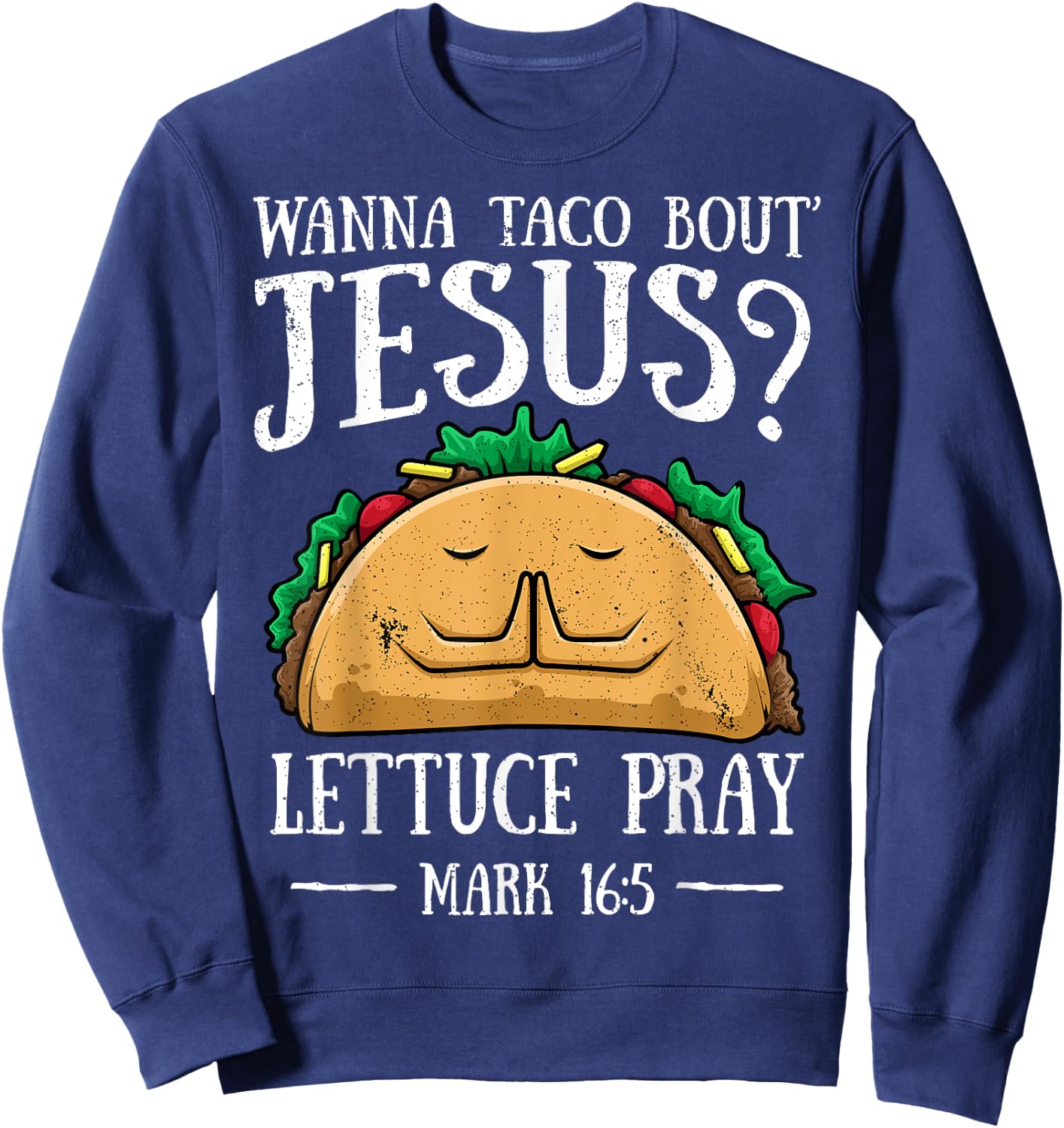 Wanna Taco Bout Jesus Lettuce Pray Cinco de Mayo Christian Sweatshirt - Sweatshirt | Navy