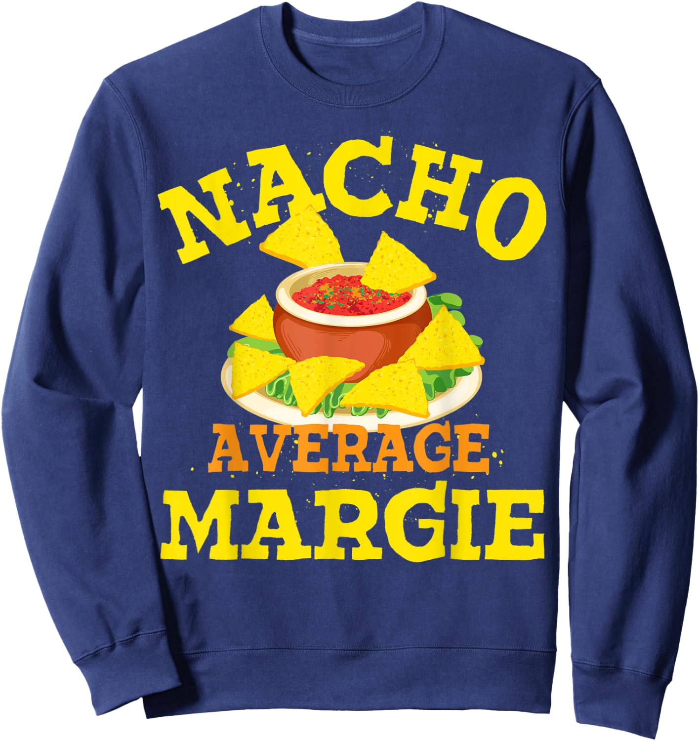 Nacho Average MARGIE Funny Birthday Personalized Name Gift Sweatshirt - Sweatshirt | Navy