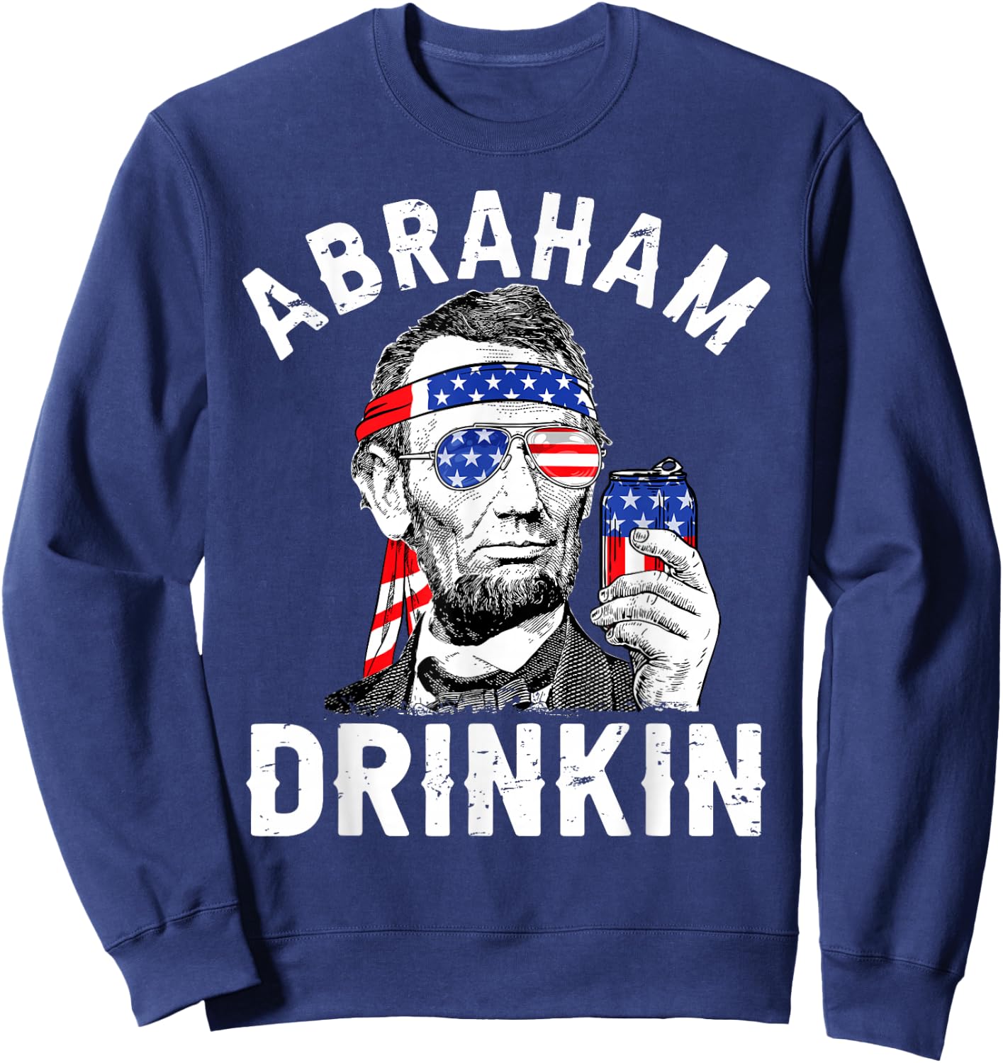 4th of July Abraham Drinking Merica Abe Lincoln Beer Lover Sweatshirt - Sweatshirt | Navy