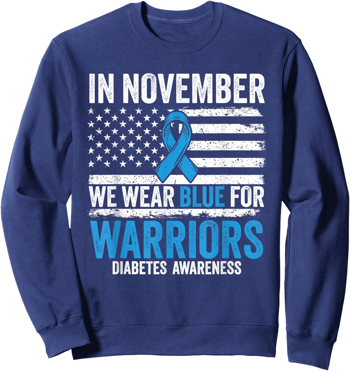In November We Wear Blue Type 1 2 Warrior Diabetes Awareness Sweatshirt - Sweatshirt | Navy