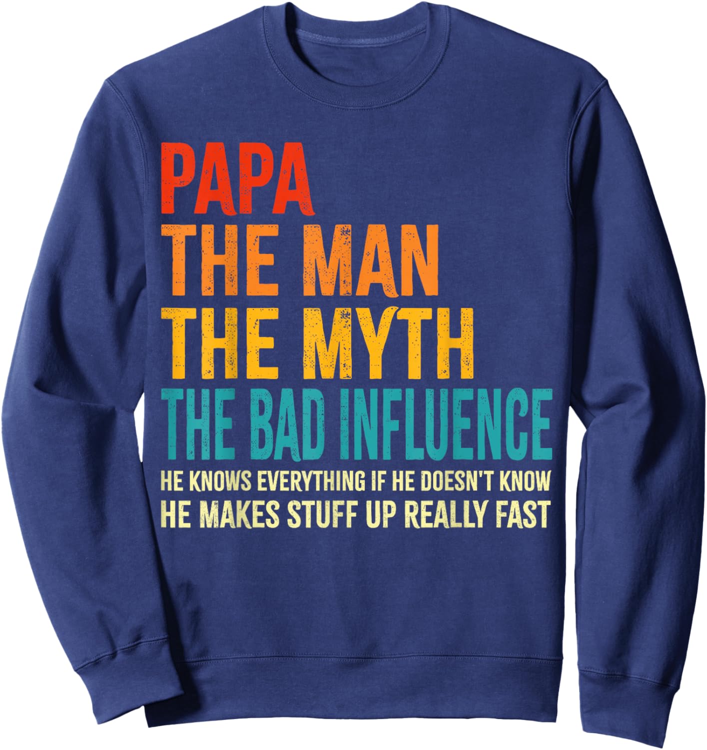 Papa The Man The Myth The Bad Influence Funny Father's Day Sweatshirt - Sweatshirt | Navy