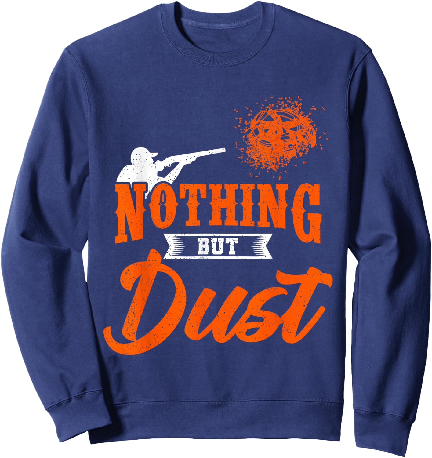 Clay Target Shooting Nothing But Dust Shoot Trap Skeet Sweatshirt - Sweatshirt | Navy