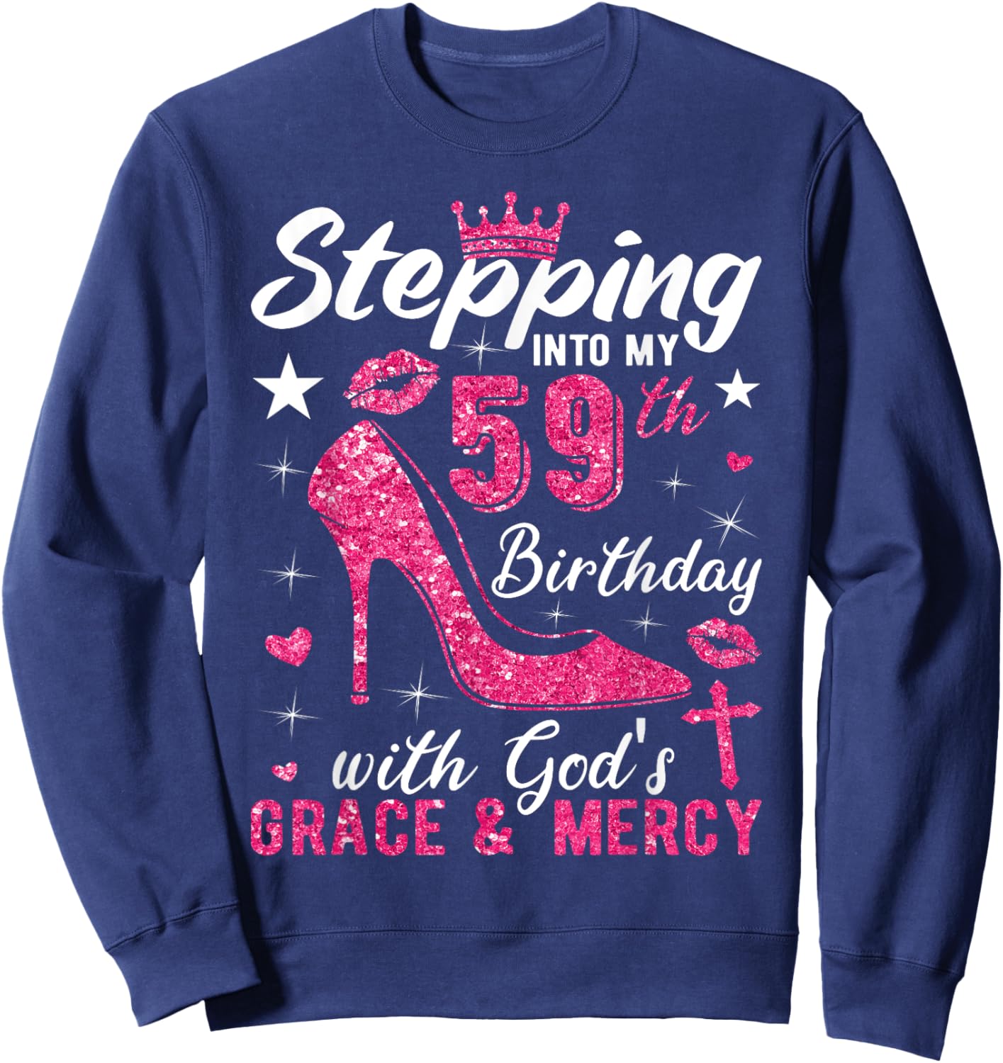 Stepping Into My 59th Birthday With Gods Grace And Mercy Sweatshirt - Sweatshirt | Navy