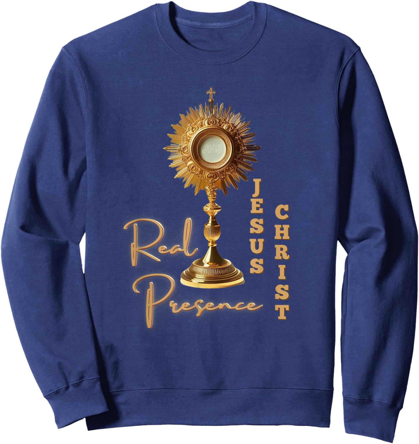 Real Presence Jesus Christ in the Most Holy Eucharist Sweatshirt - Sweatshirt | Navy