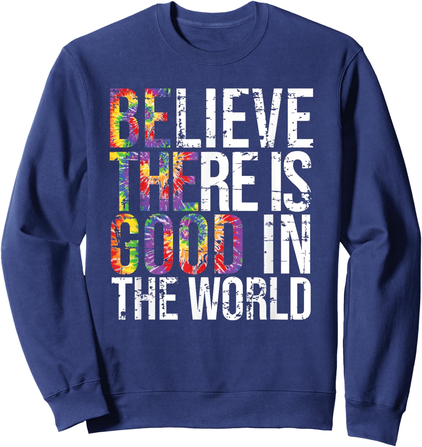 Be The Good, Believe There is good in the world Sweatshirt - Sweatshirt | Navy