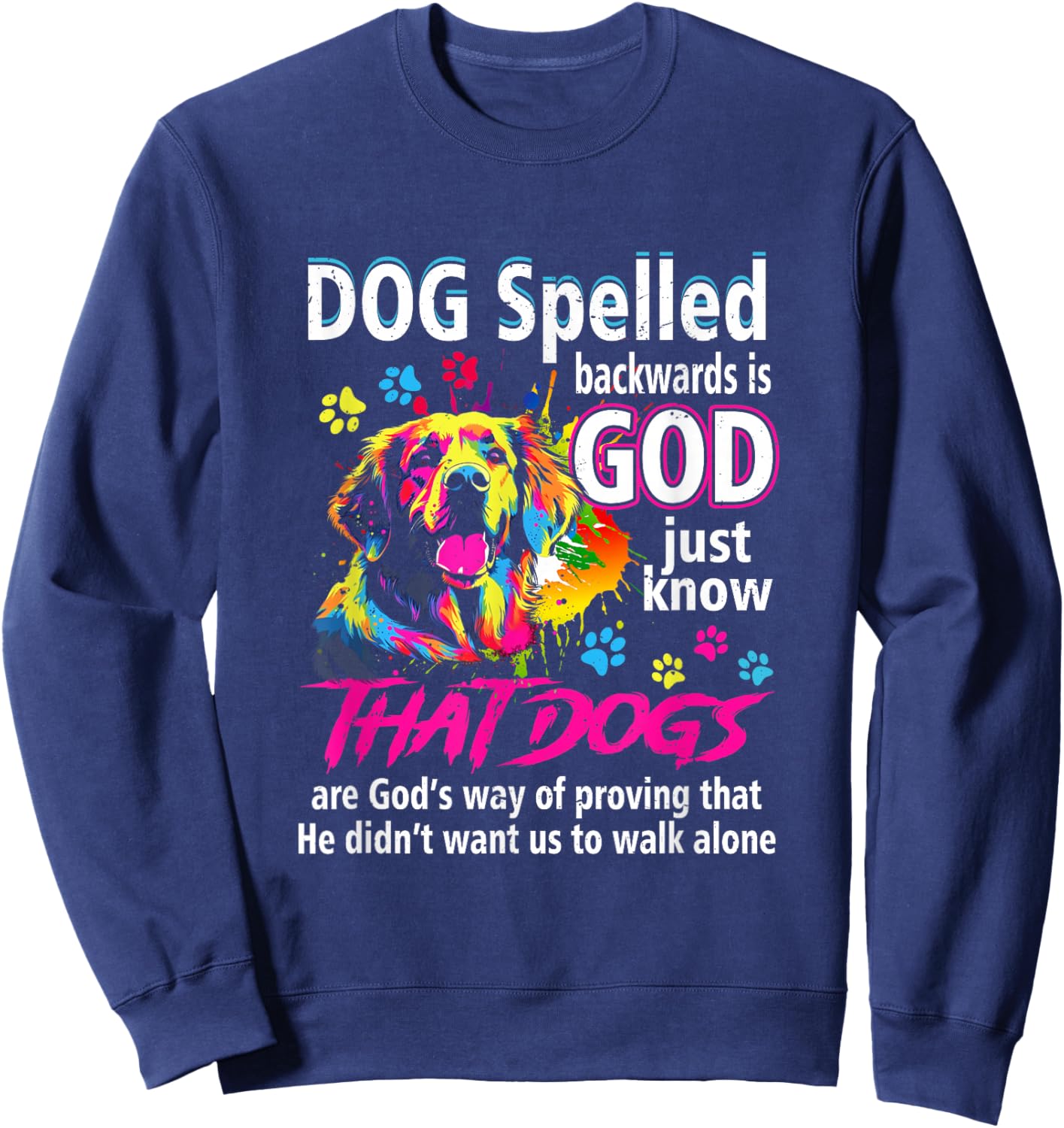Dog Spelled Backwards Is God Just Know That Dogs Dog Lover Women Sweatshirt - Sweatshirt | Navy