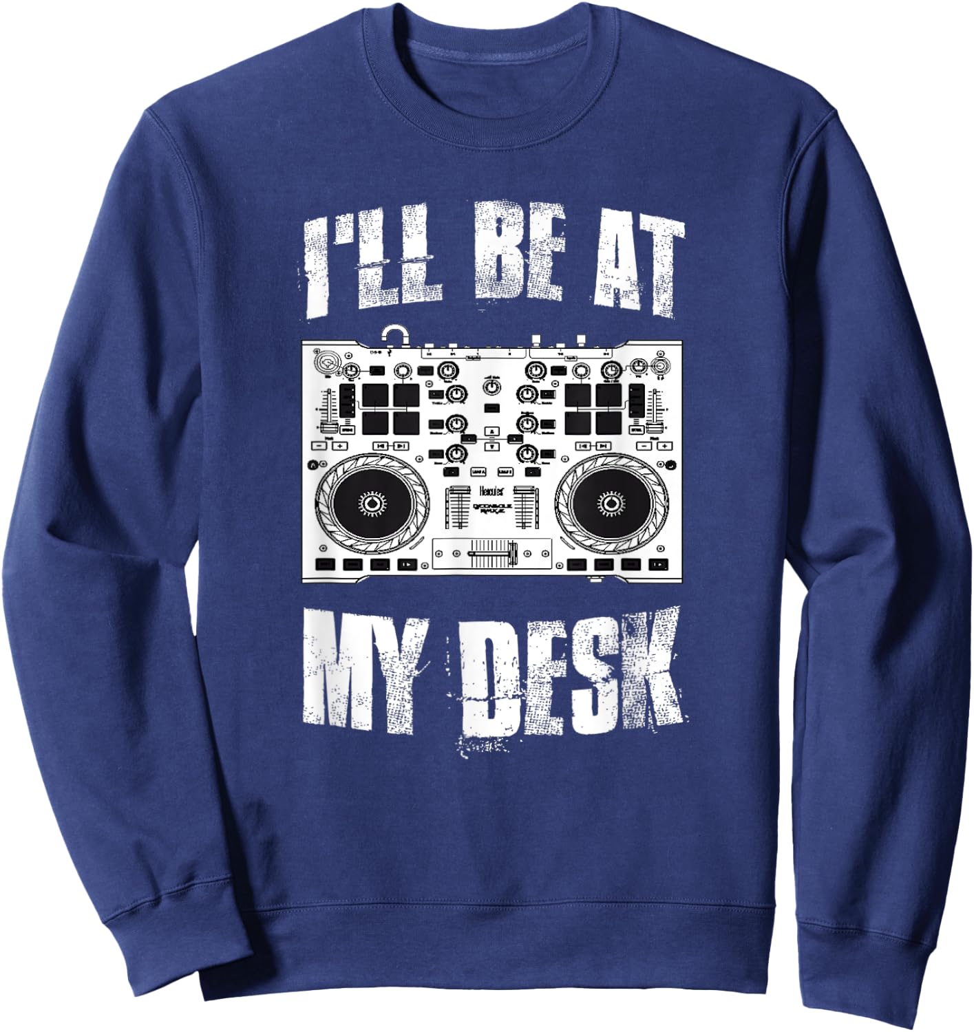 I'll Be At My Desk Sound Dj Engineer Sweatshirt - Sweatshirt | Navy