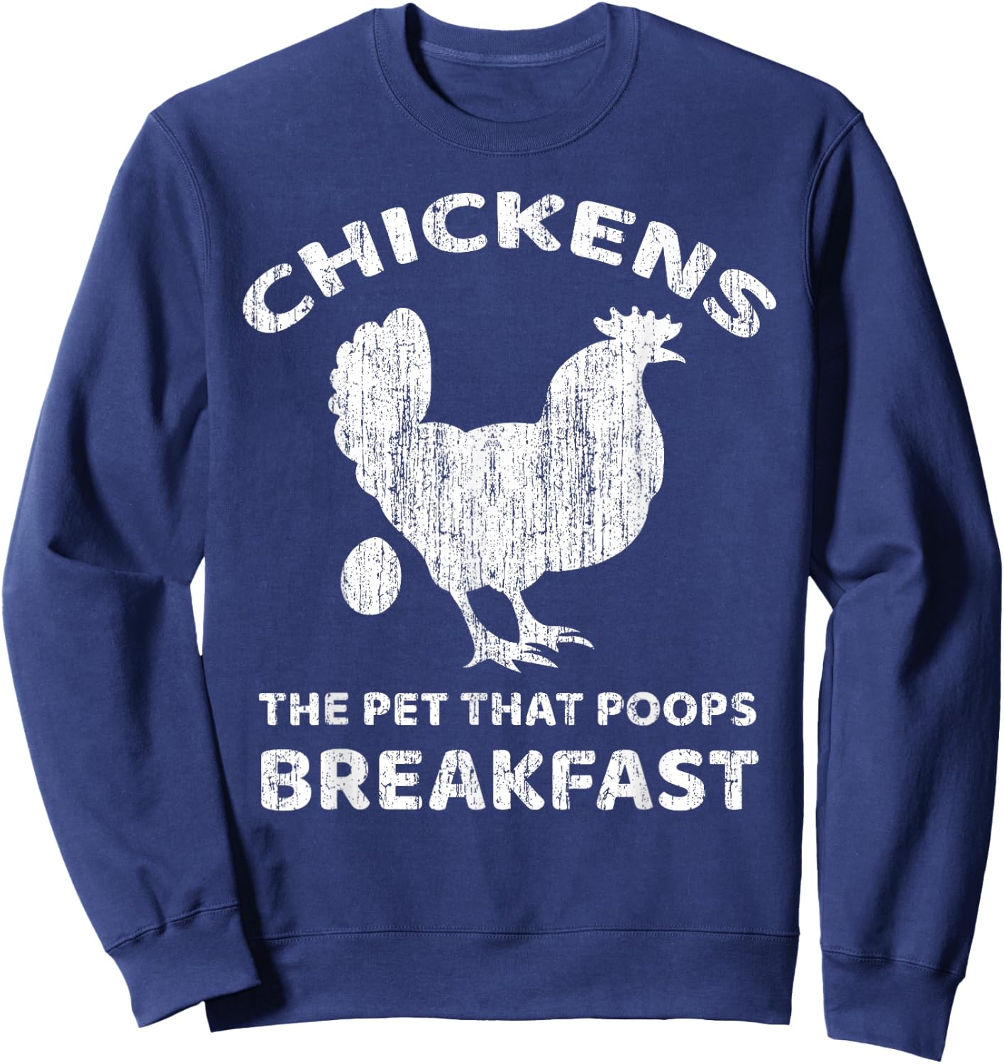 Chickens The Pet That Poops Breakfast Farm Humor Sweatshirt - Sweatshirt | Navy