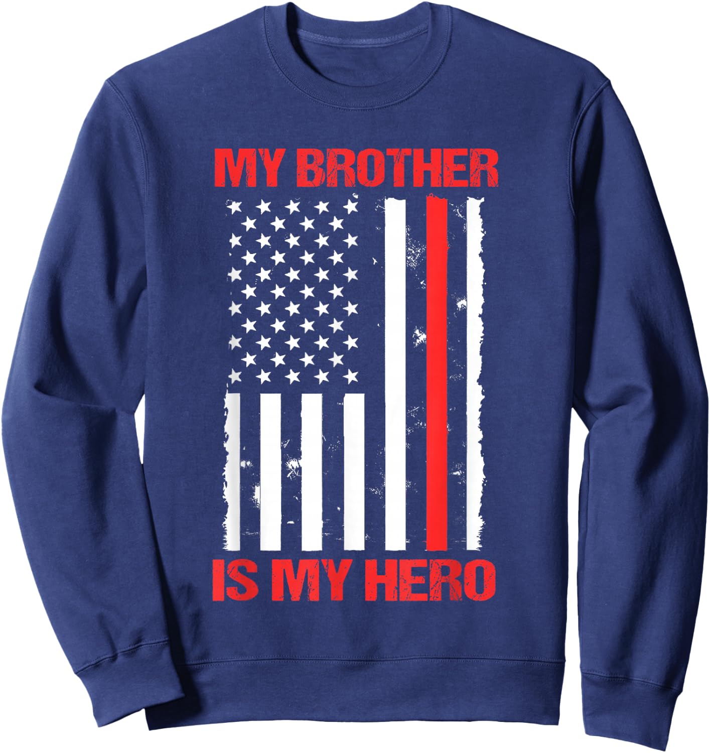 My Brother Is My Hero Firefighter Thin Red Line Sister Gift Sweatshirt - Sweatshirt | Navy