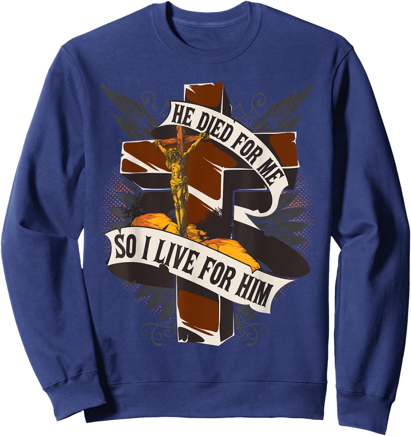 He Died For Me So I Live - Christian Religious Bible Sweatshirt - Sweatshirt | Navy
