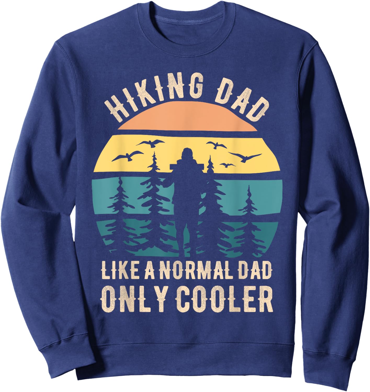 Fathers Day Funny Hiking Dad Hiker Dad Hiking Sweatshirt - Sweatshirt | Navy