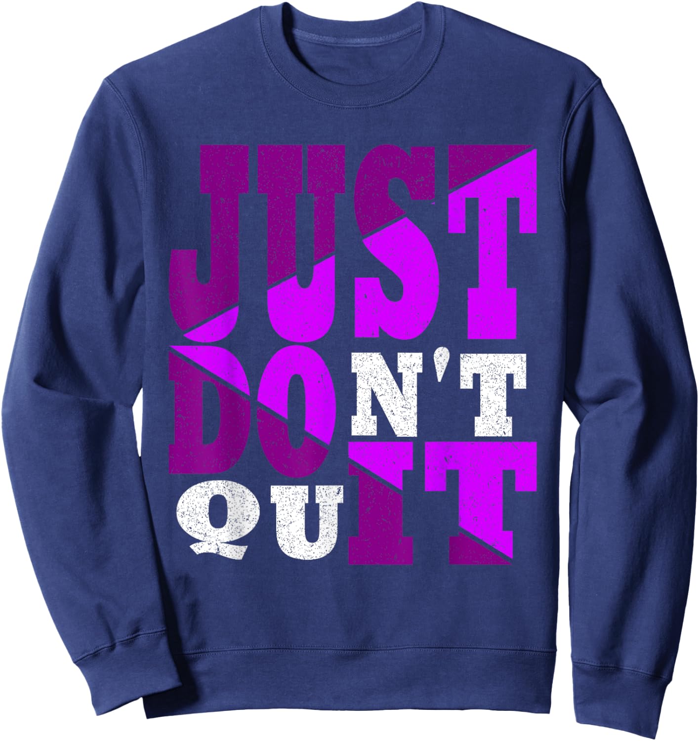 Just Don't Quit - Do It , Motivational Sweatshirt - Sweatshirt | Navy