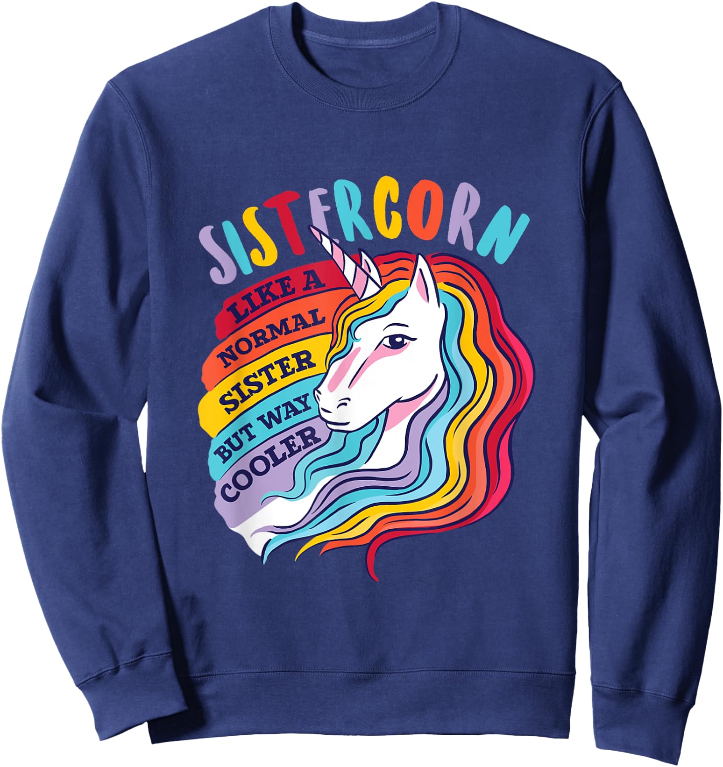 Funny Sistercorn Unicorn Sister Way Cooler Than Normal Sis Sweatshirt - Sweatshirt | Navy