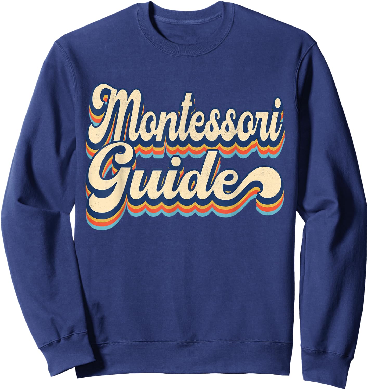 Retro Vintage Montessori Guide School Appreciation Sweatshirt - Sweatshirt | Navy