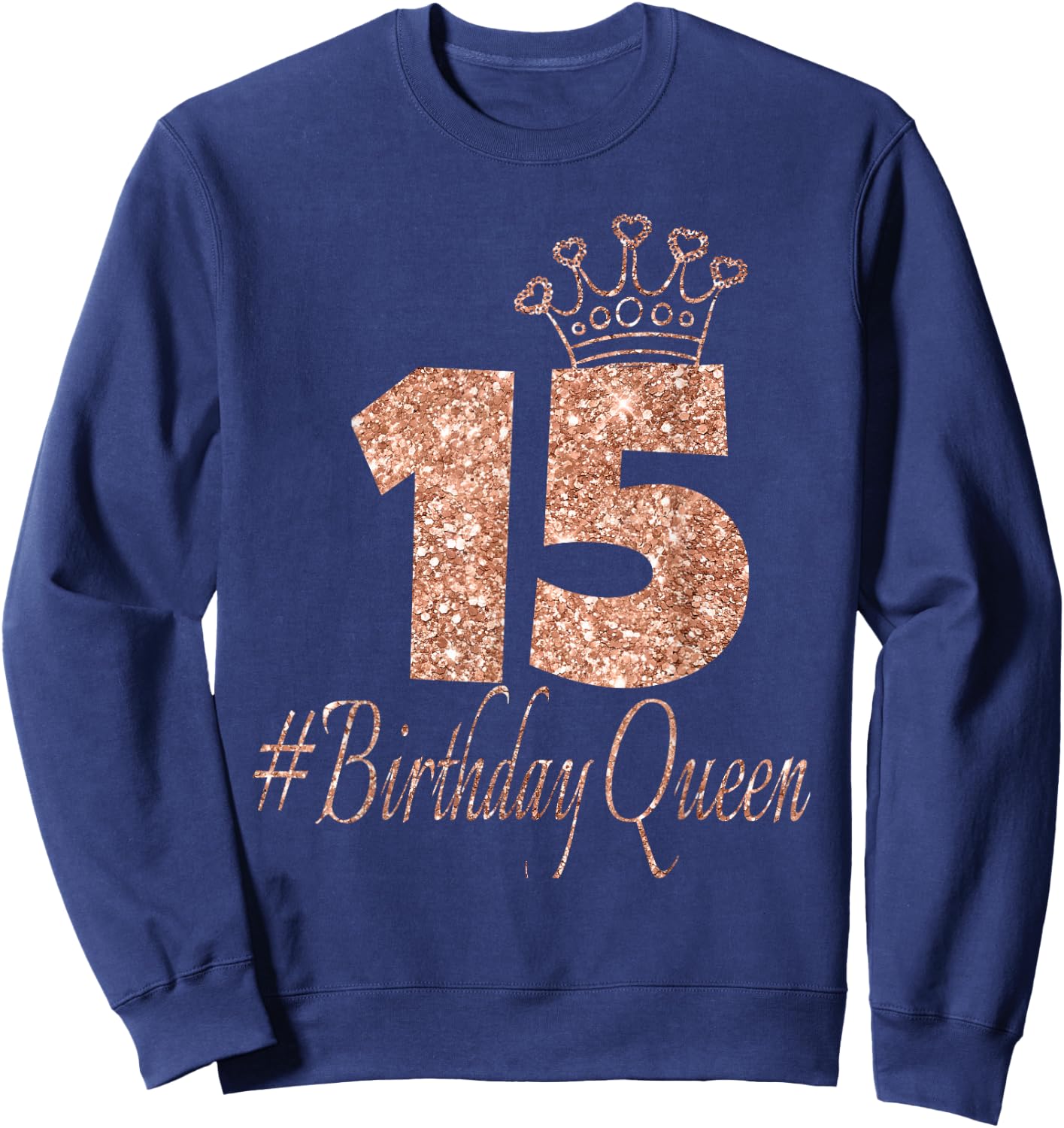 15th Birthday Gift Teen Sweet 15 Birthday Rose Bday 15 Year Sweatshirt - Sweatshirt | Navy