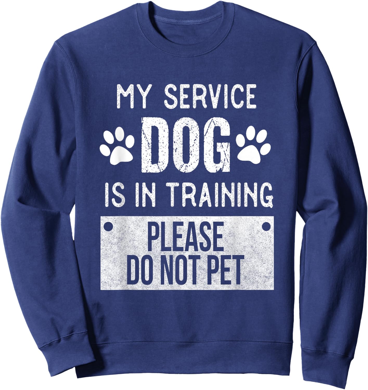 My Service Dog is in Training Please Do Not pet Men Women Girls Kids Sweatshirt - Sweatshirt | Navy