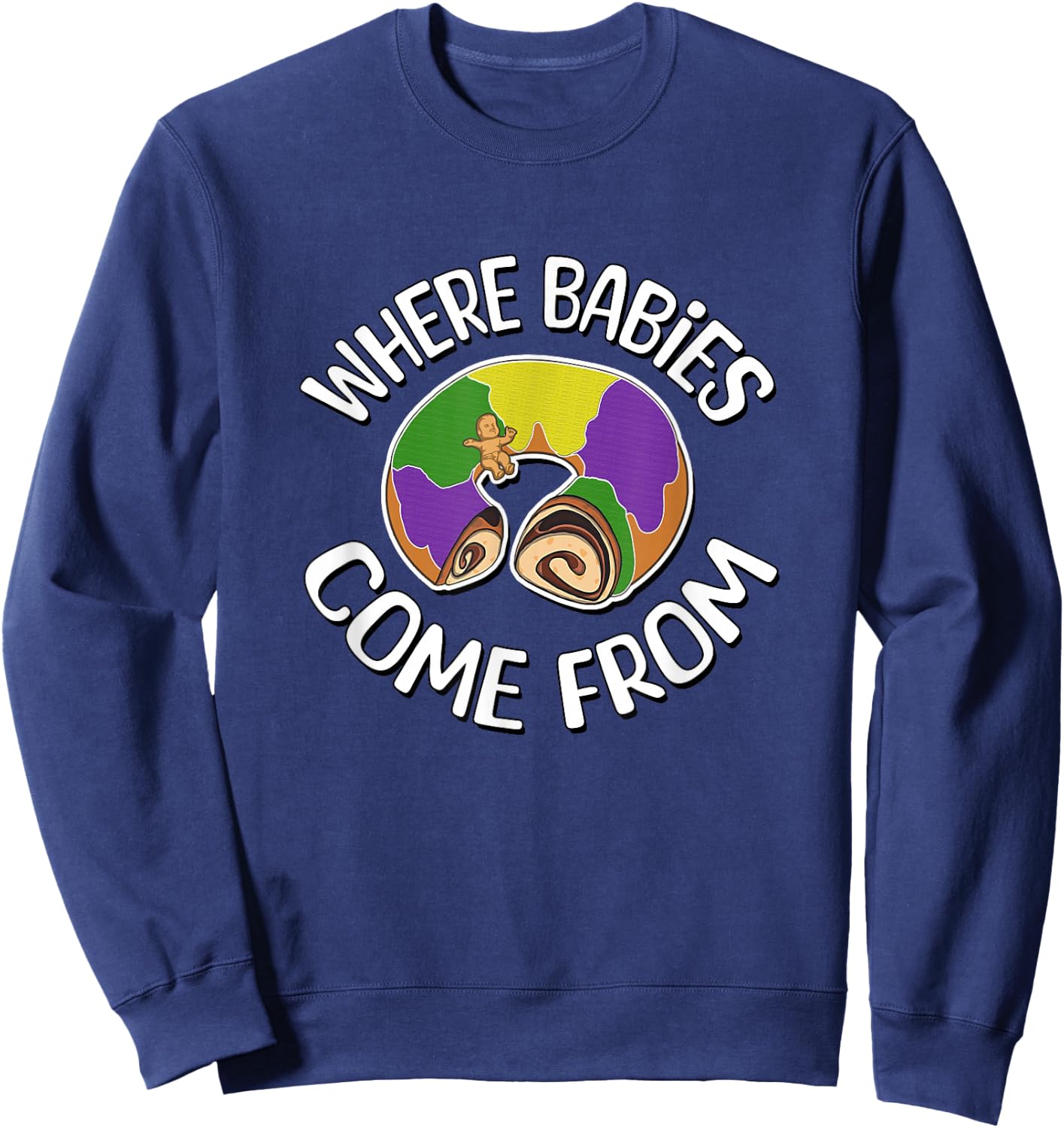 Where Babies Come From - King Cake Sweatshirt - Sweatshirt | Navy