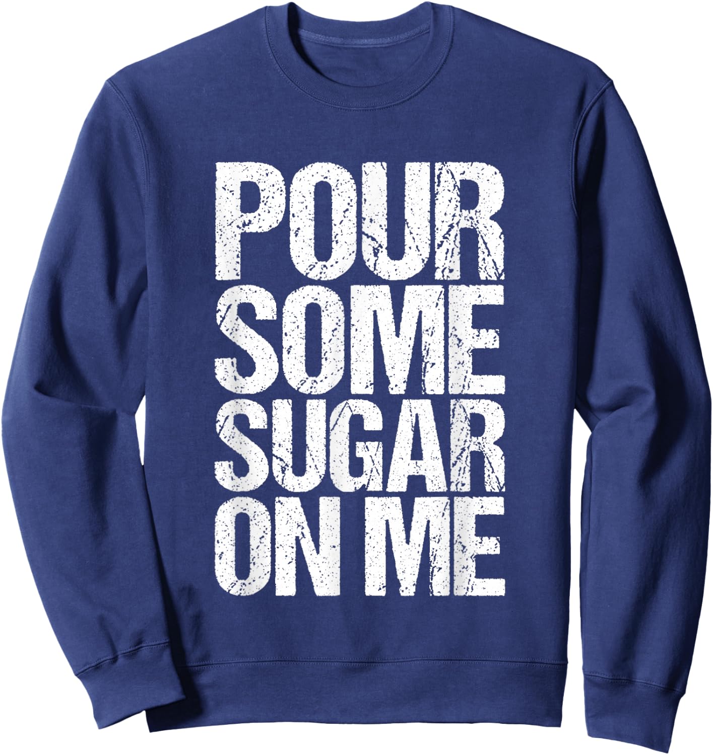 Pour some sugar on me Sweatshirt - Sweatshirt | Navy